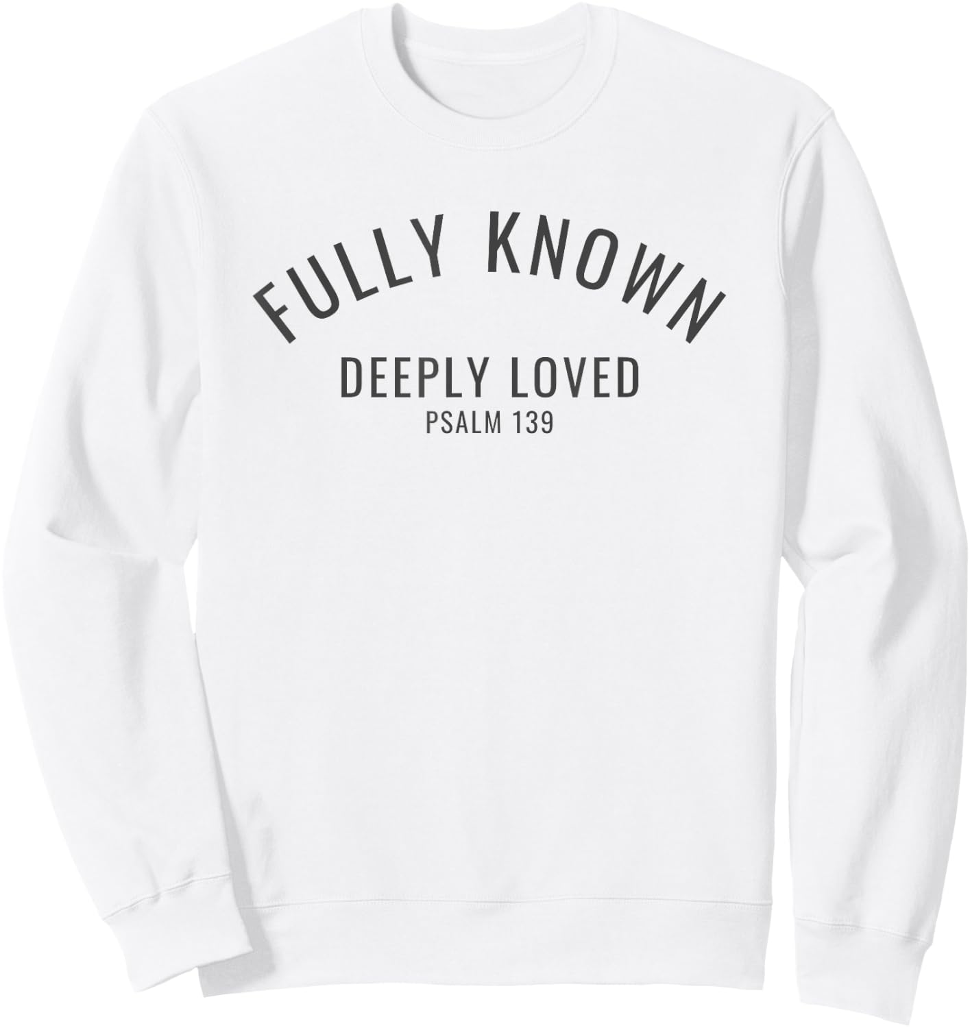Fully Known Deeply Loved Psalm 139 Old Testament Bible Verse Sweatshirt - Sweatshirt | White