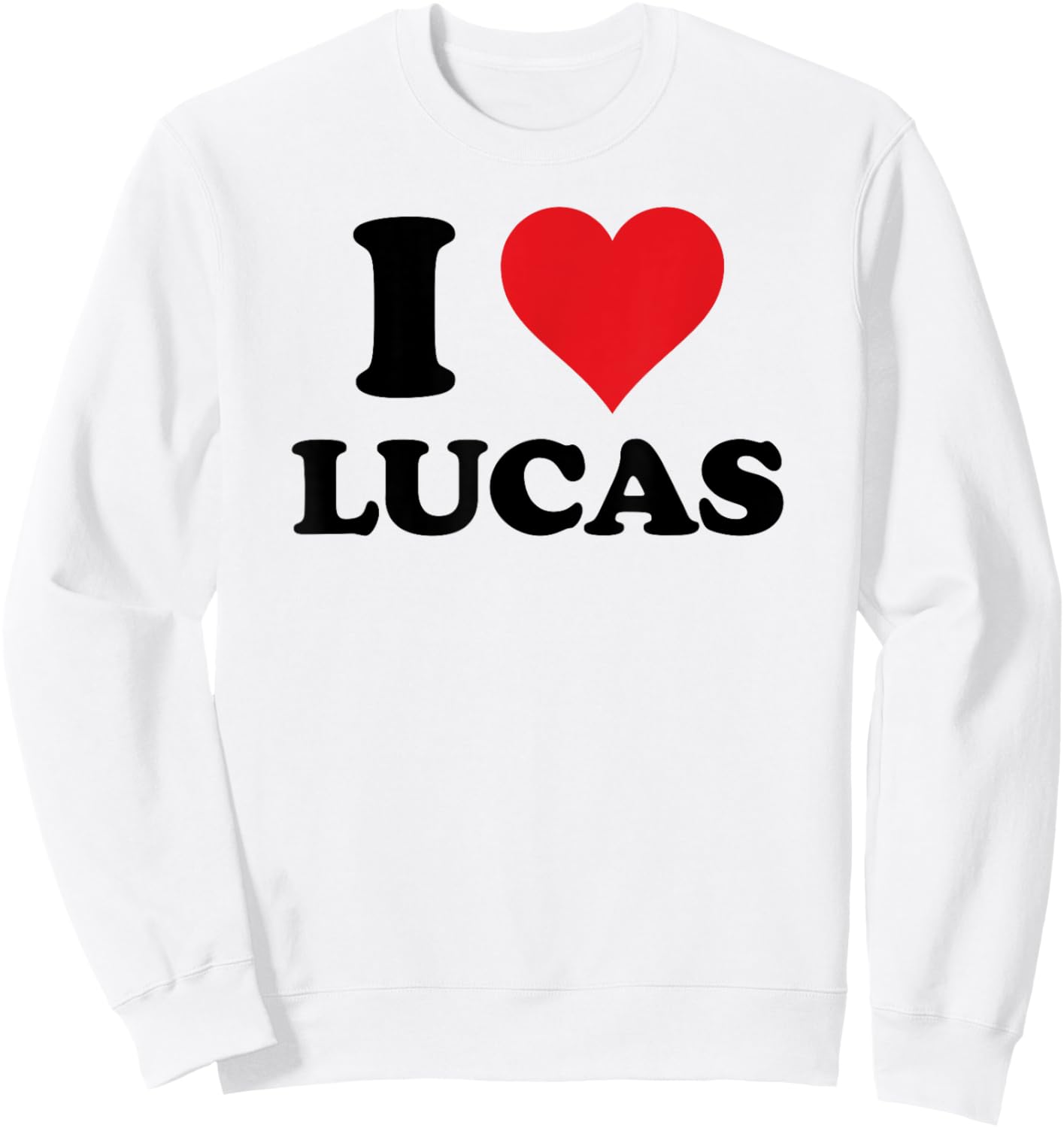 I Heart Lucas First Name I Love Personalized Stuff Sweatshirt - Sweatshirt | White