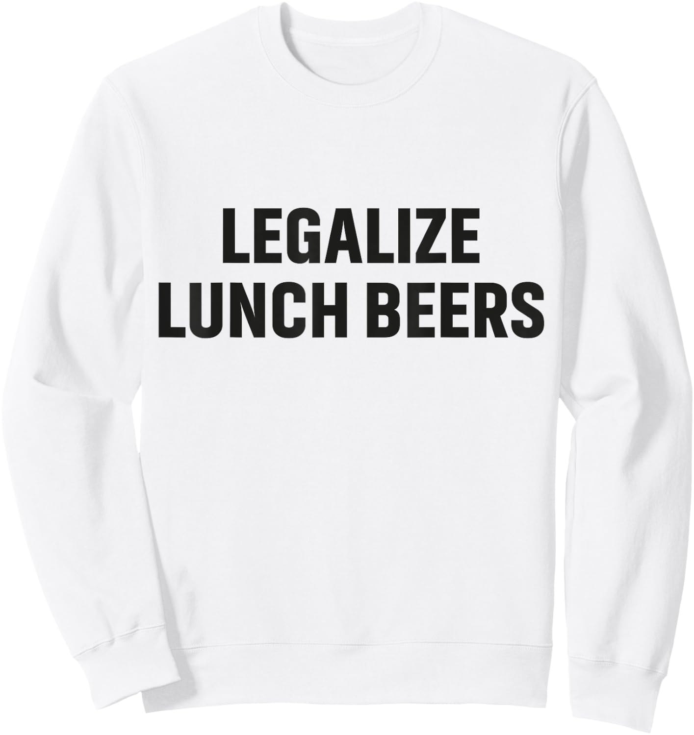 funny lover beers Legalize lunch beers Brew Brewing Beers Sweatshirt - Sweatshirt | White