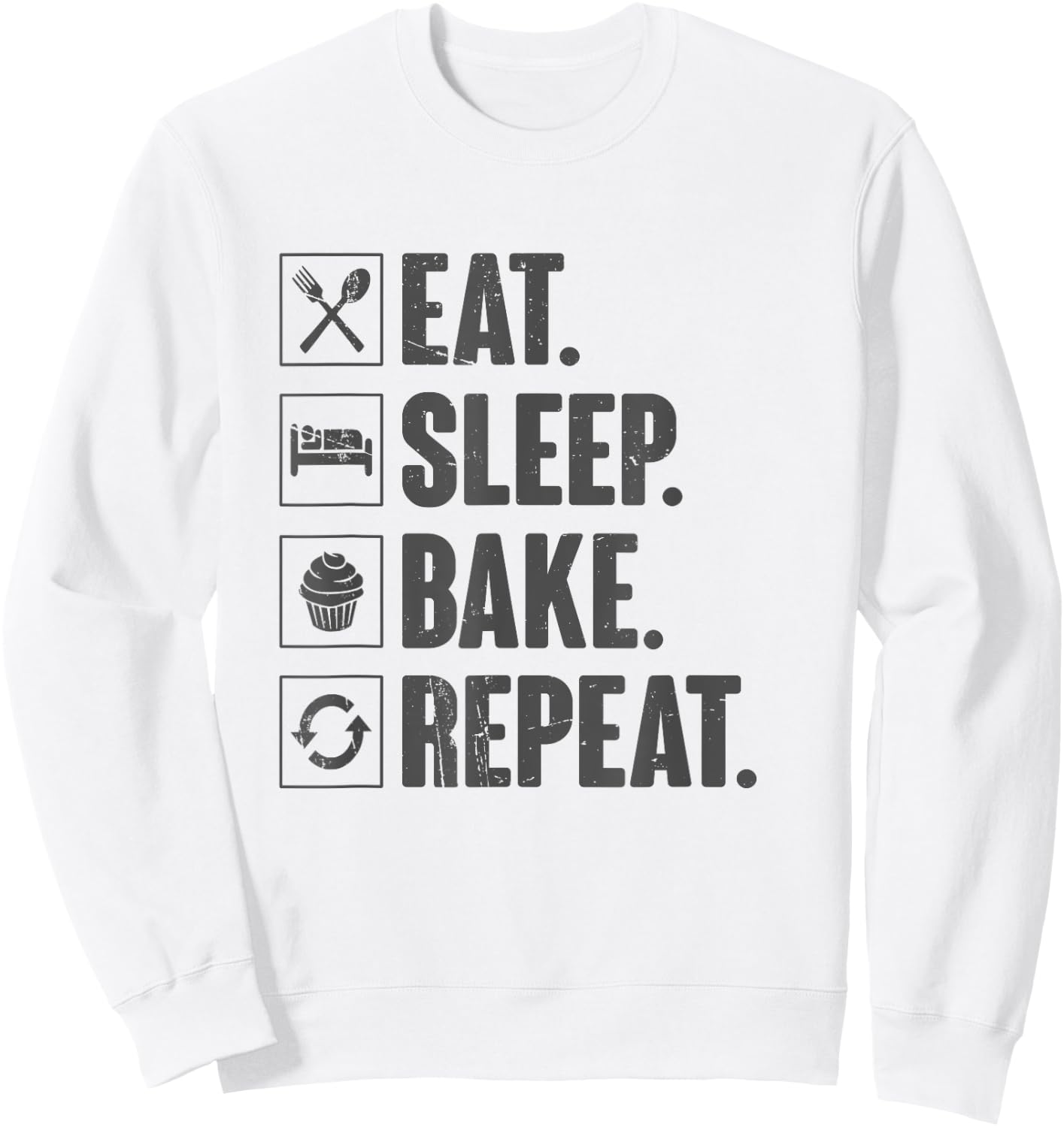 Eat Sleep Bake Repeat Baking Gift Funny Bakery Baker Sweatshirt - Sweatshirt | White