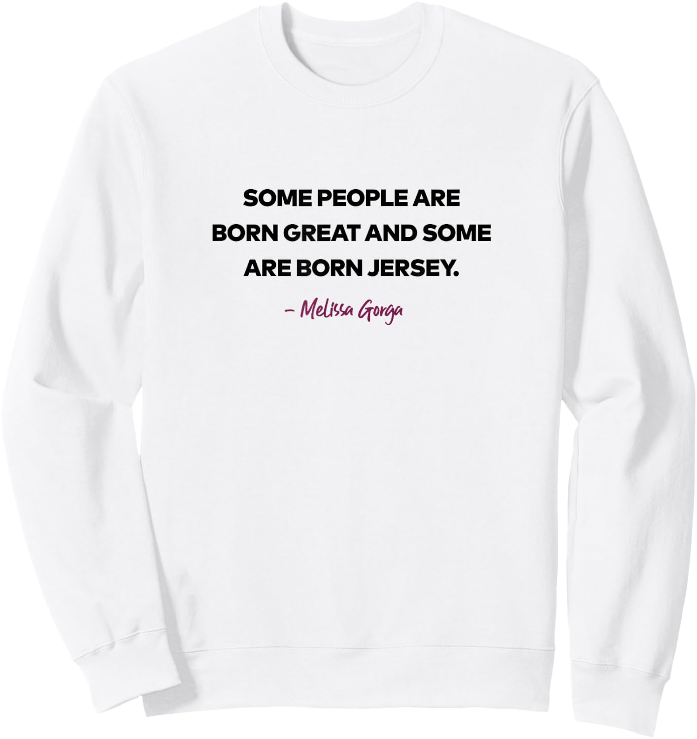 The Real Housewives of New Jersey Melissa Gorga S12 Tagline Sweatshirt - Sweatshirt | White
