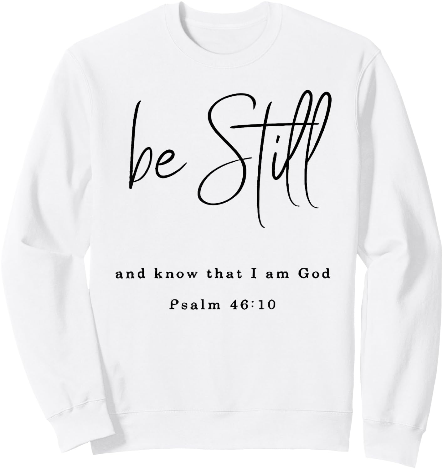 Be Still and Know That I Am God Sweatshirt - Sweatshirt | White