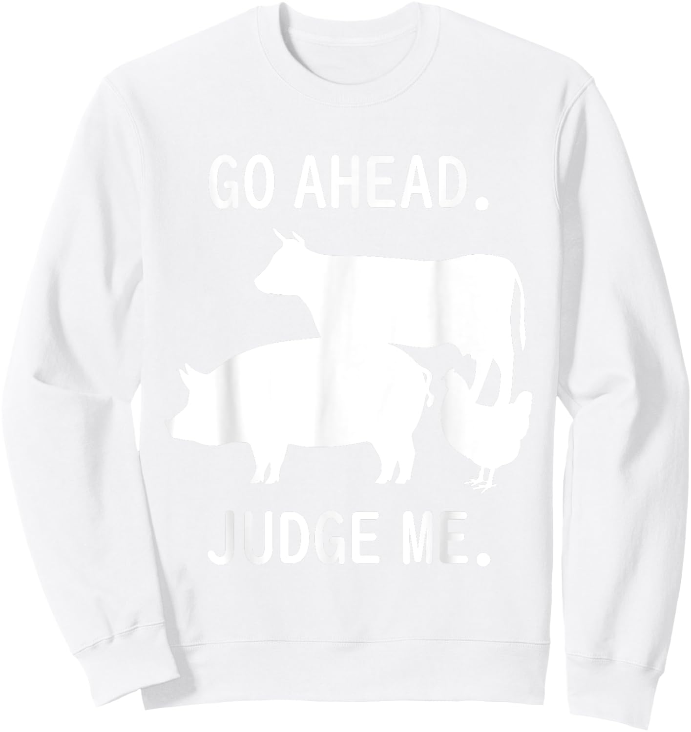 Go Ahead. Judge Me. Livestock Show Judging Cow Pig Chicken Sweatshirt - Sweatshirt | White