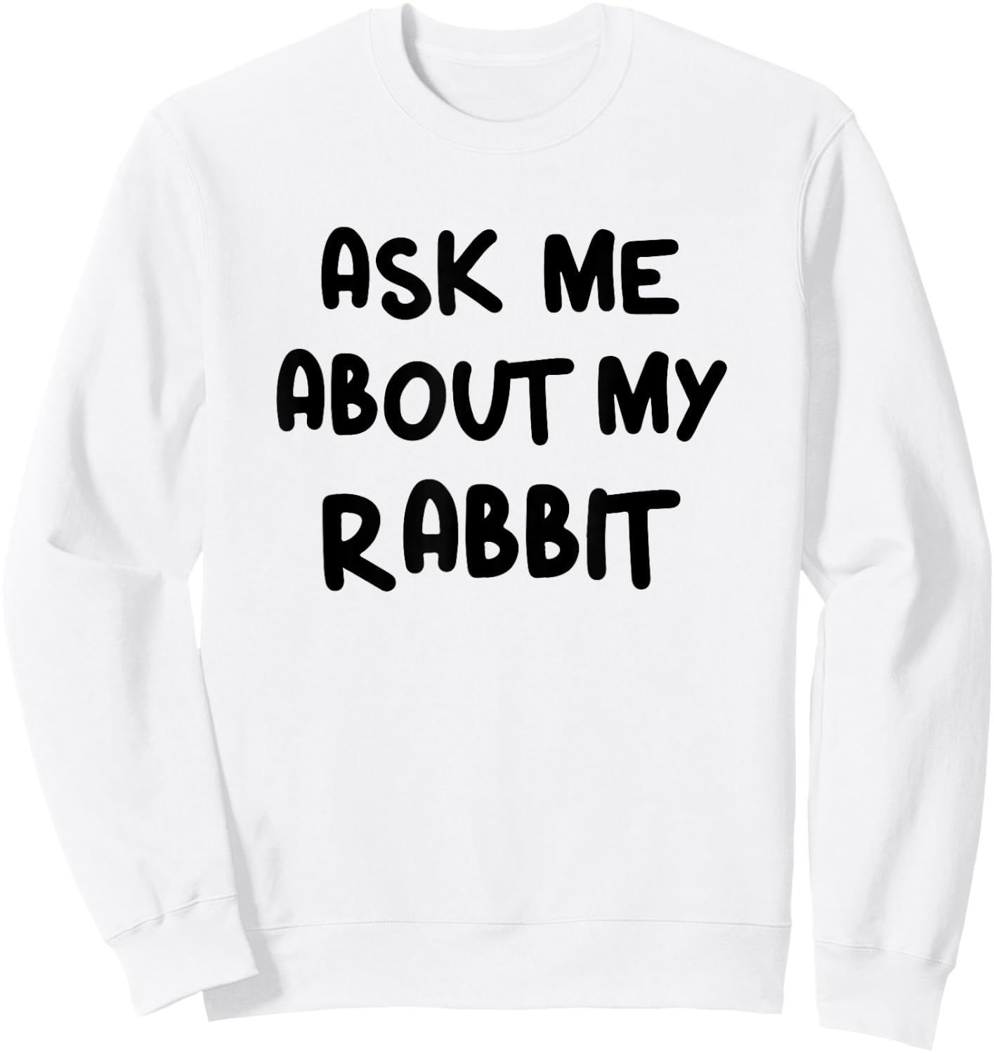 Funny Ask Me About My Rabbit Bunny Mom Sweatshirt - Sweatshirt | White