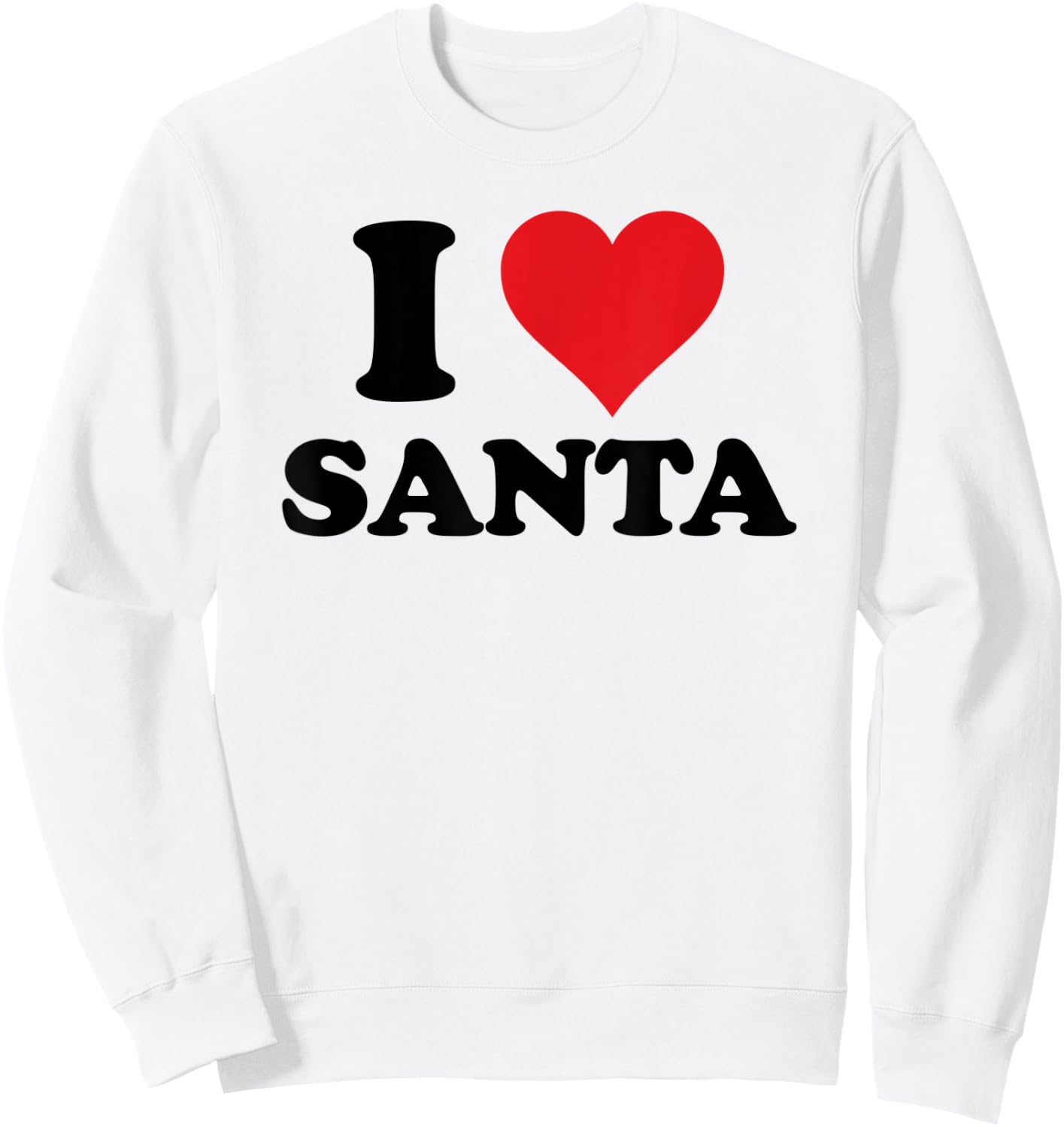 I Heart Santa First Name I Love Personalized Stuff Sweatshirt - Sweatshirt | White