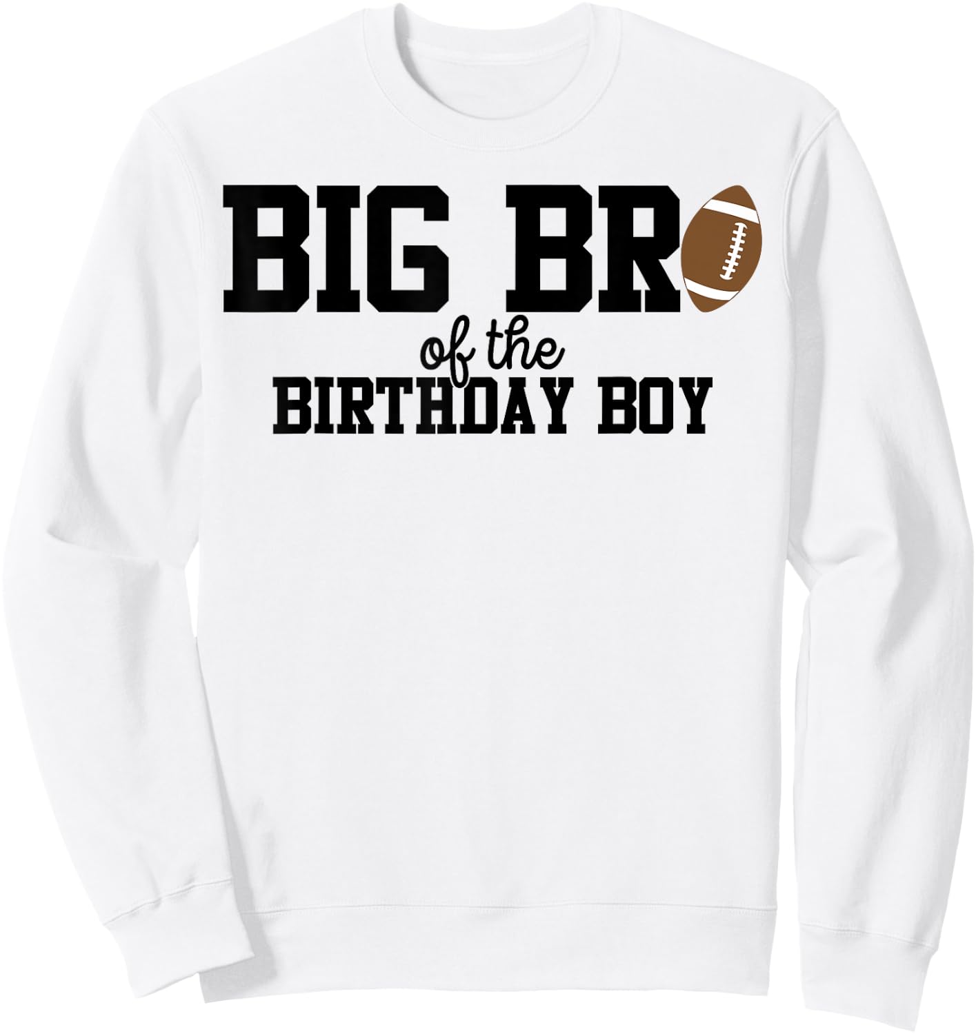 Big Brother of the Birthday Boy Football Lover First Sweatshirt - Sweatshirt | White