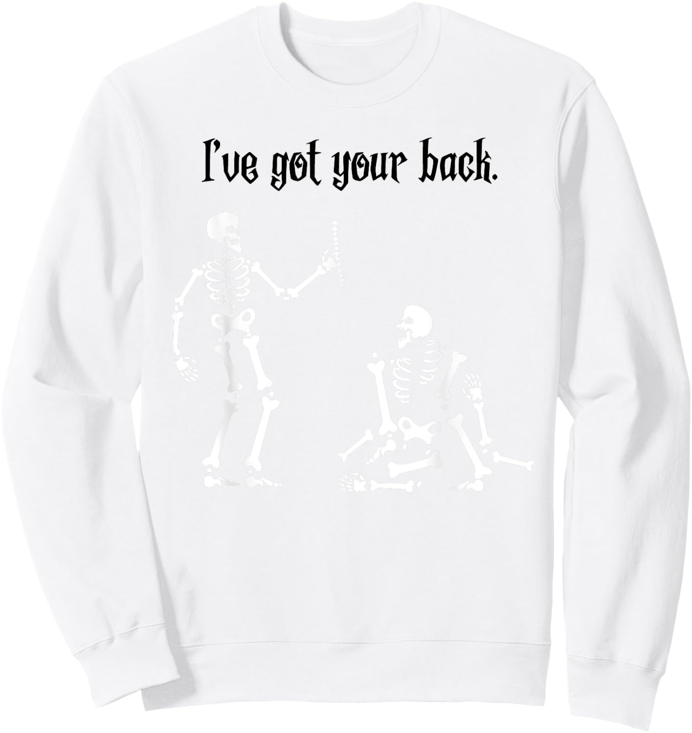 Funny Skeleton Shirt : I Got Your Back, Halloween Sweatshirt - Sweatshirt | White