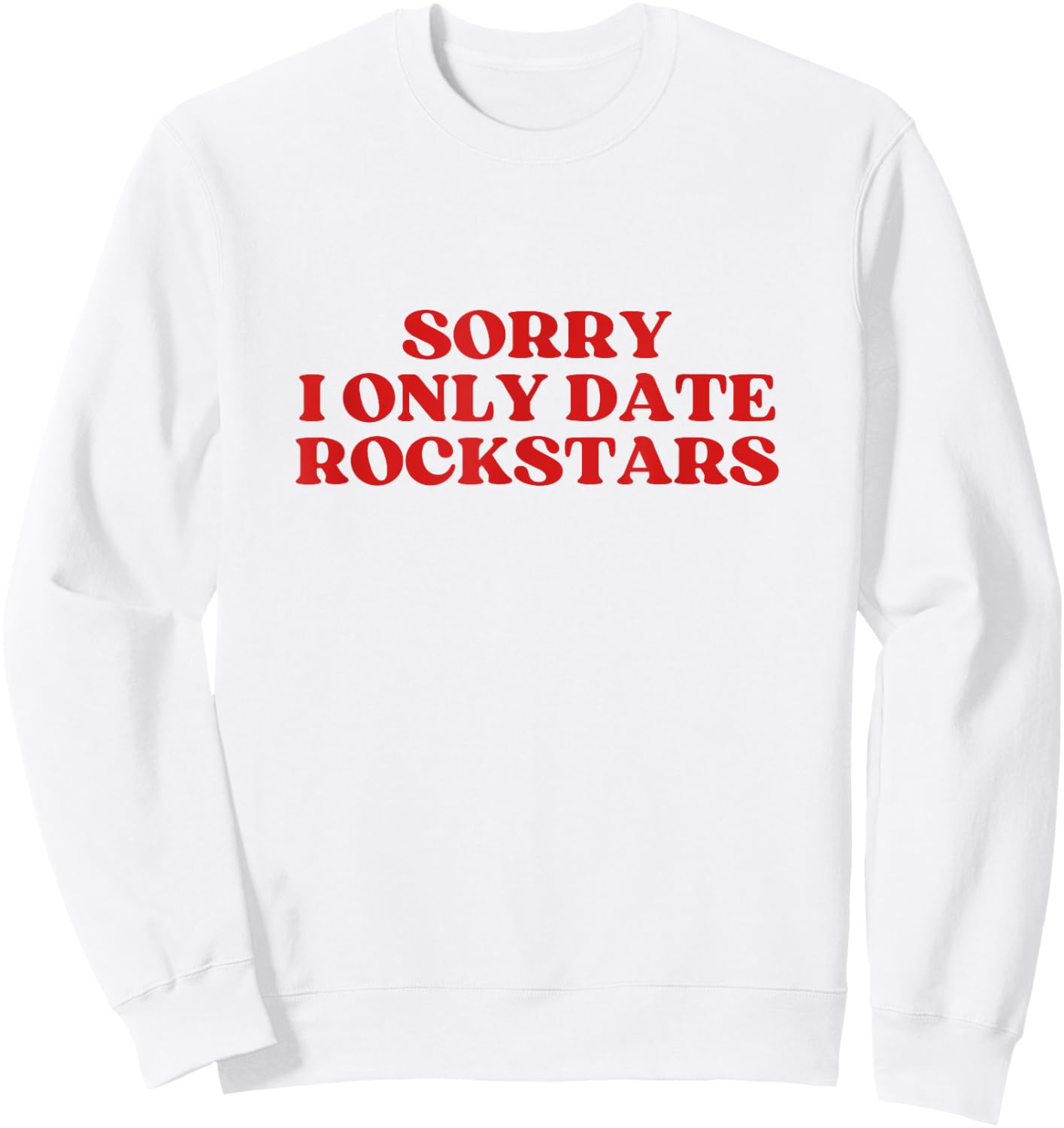Sorry I Only Date Rockstars Y2k Aesthetic Sweatshirt - Sweatshirt | White
