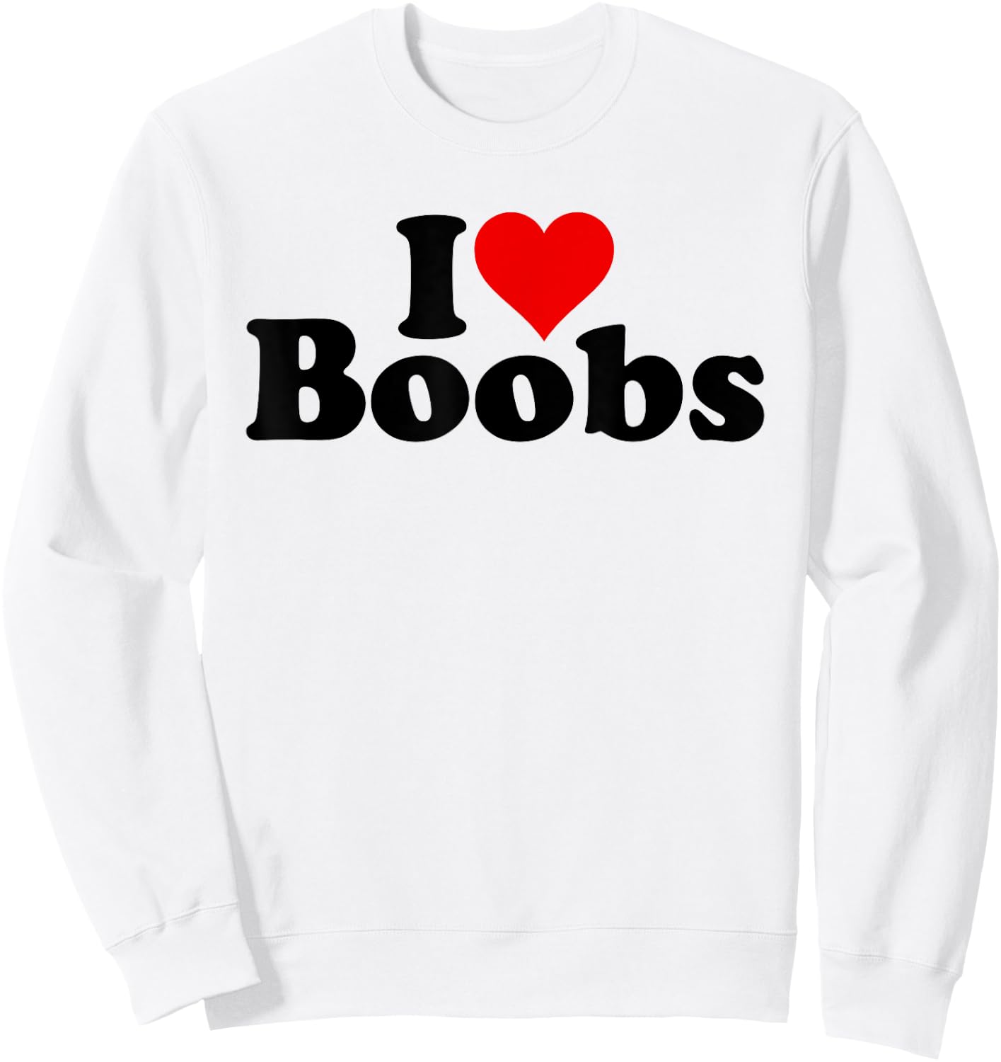 I Love Heart Boobs Boobies Sweatshirt - Sweatshirt | White