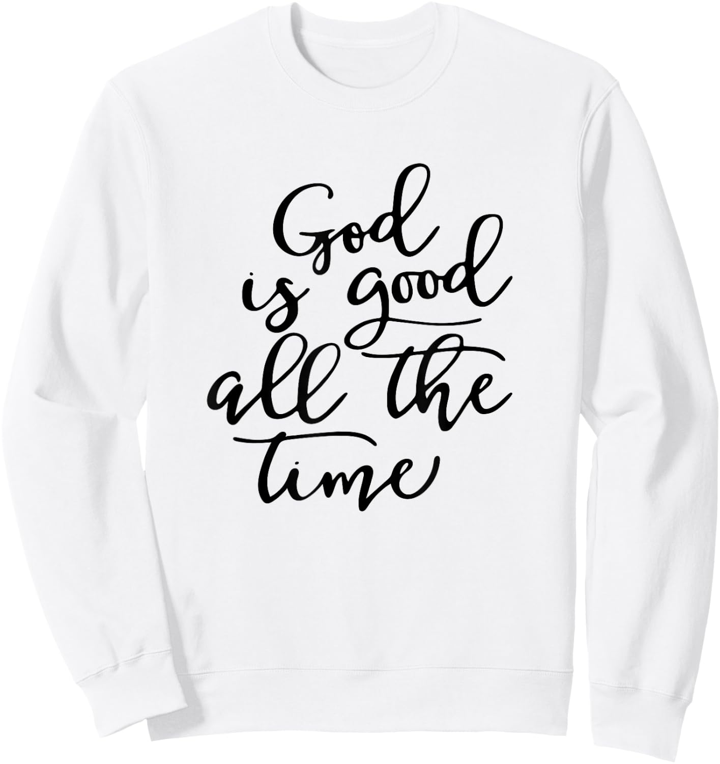 Generic God is Good All The Time Jesus Lover Christian Men Women Sweatshirt - Sweatshirt | White