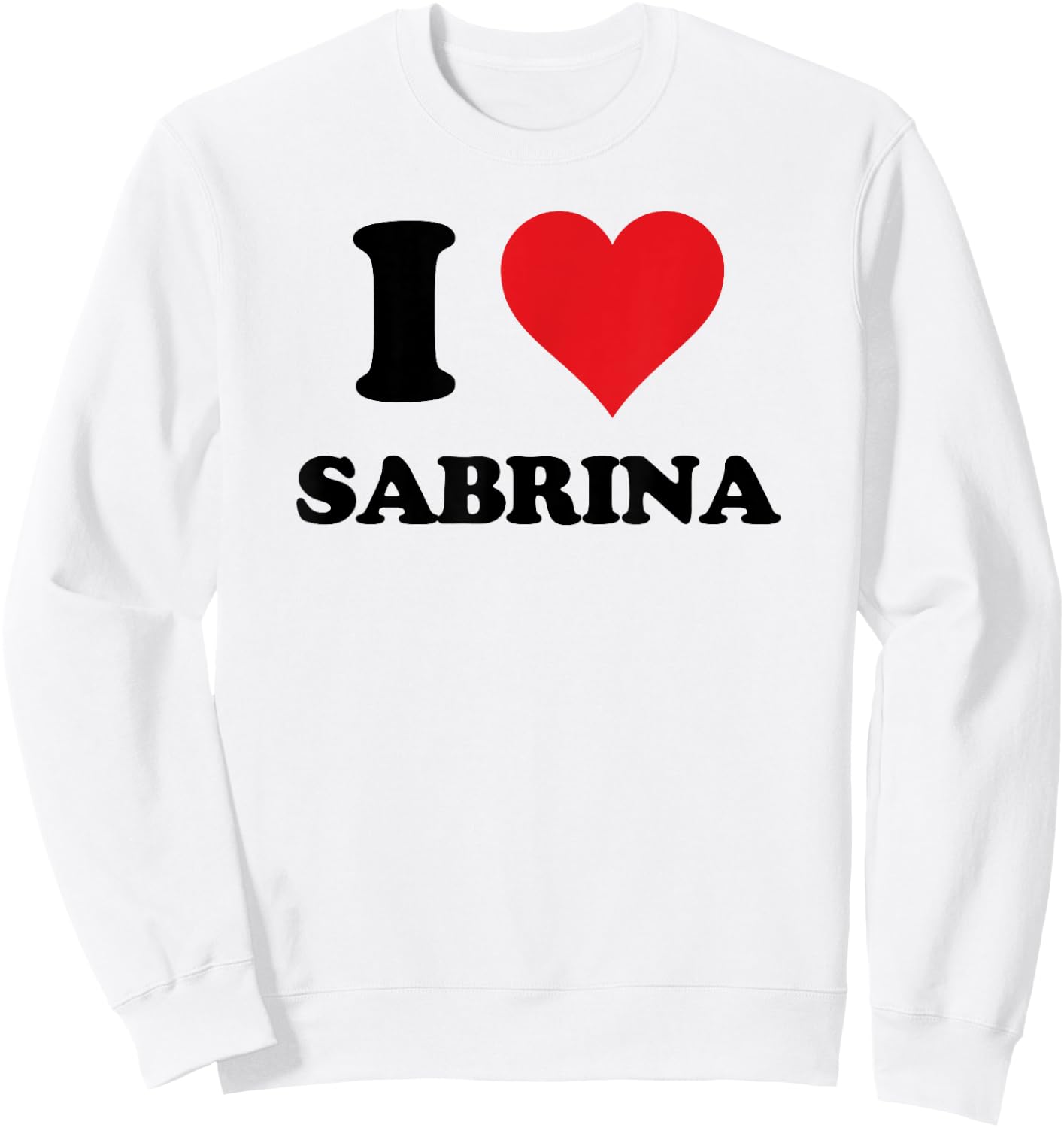 I Heart Sabrina First Name I Love Personalised Stuff Sweatshirt - Sweatshirt | White