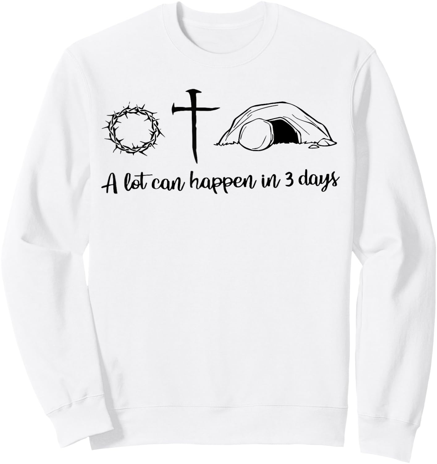 A lot can happen in 3 days , Jesus empty tomb, Crown Thorns Sweatshirt - Sweatshirt | White