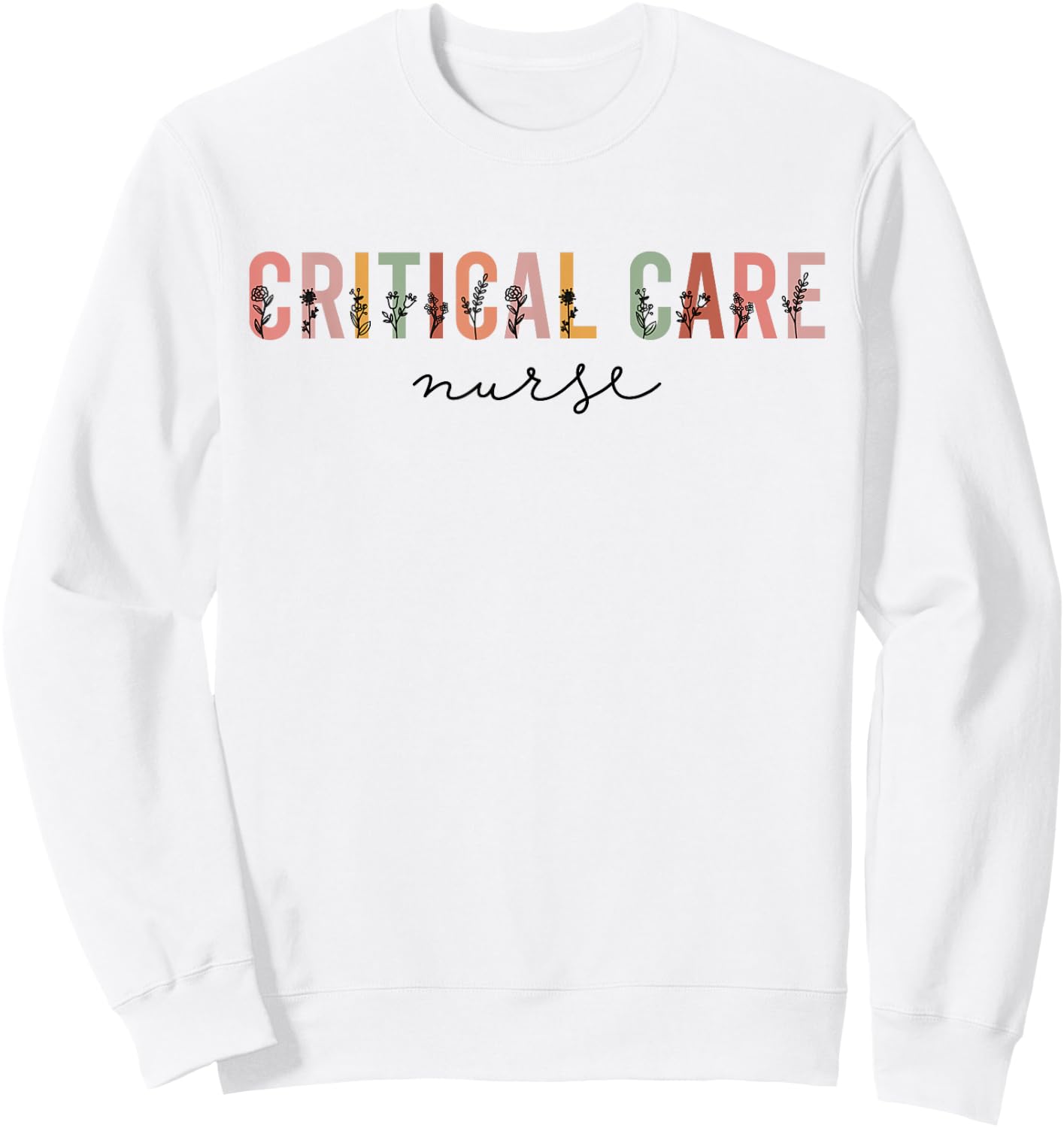 Critical Care Nurse ICU Nurse Intensive Care Nursing Sweatshirt - Sweatshirt | White