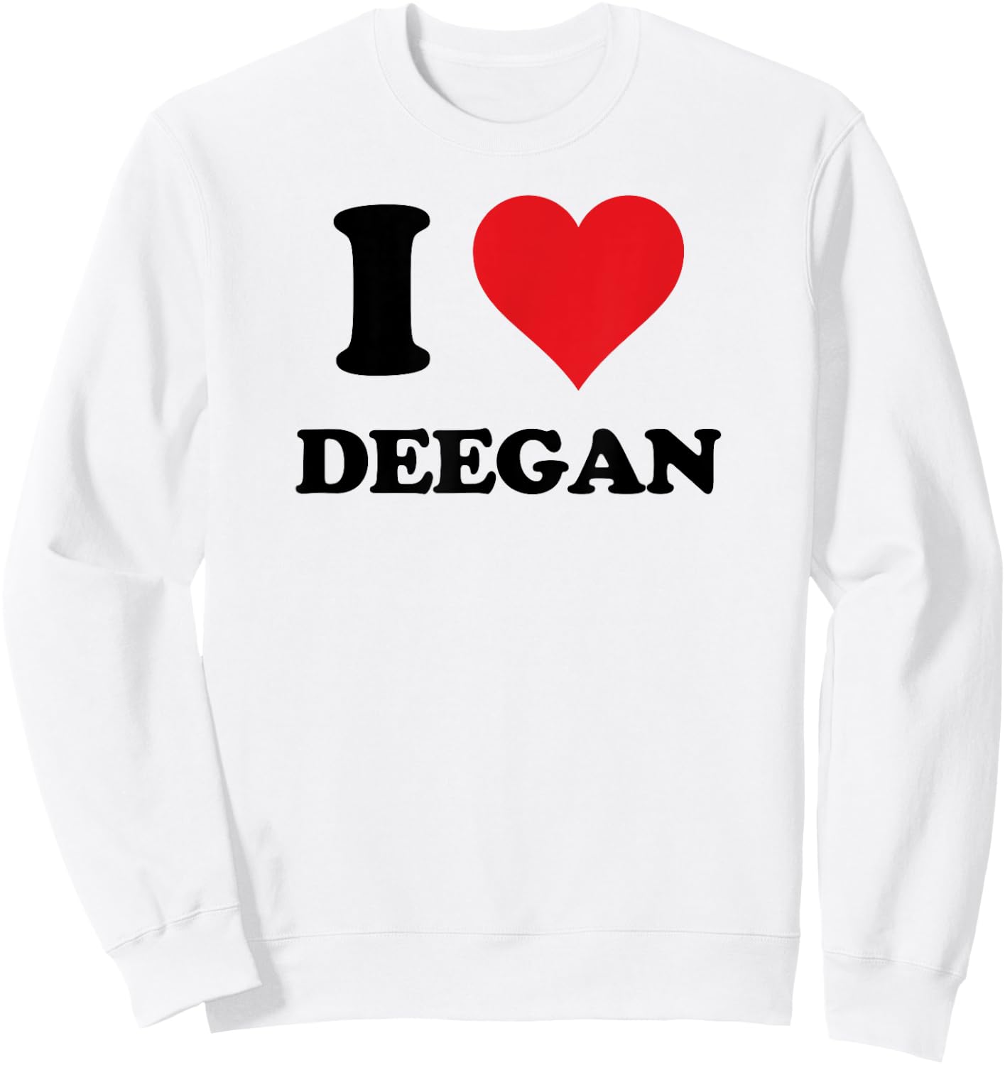 I Heart Deegan First Name I Love Personalized Stuff Sweatshirt - Sweatshirt | White