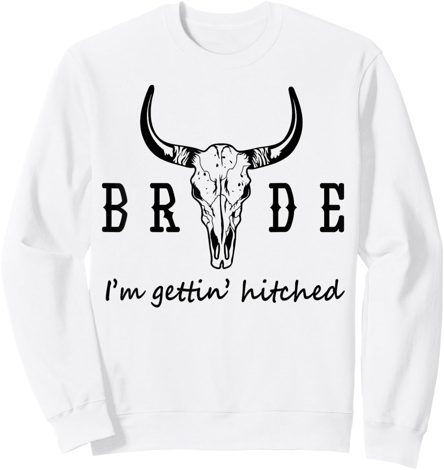 Bride I'm Getting Hitched Western Cowgirl Bachelorette Party Sweatshirt - Sweatshirt | White