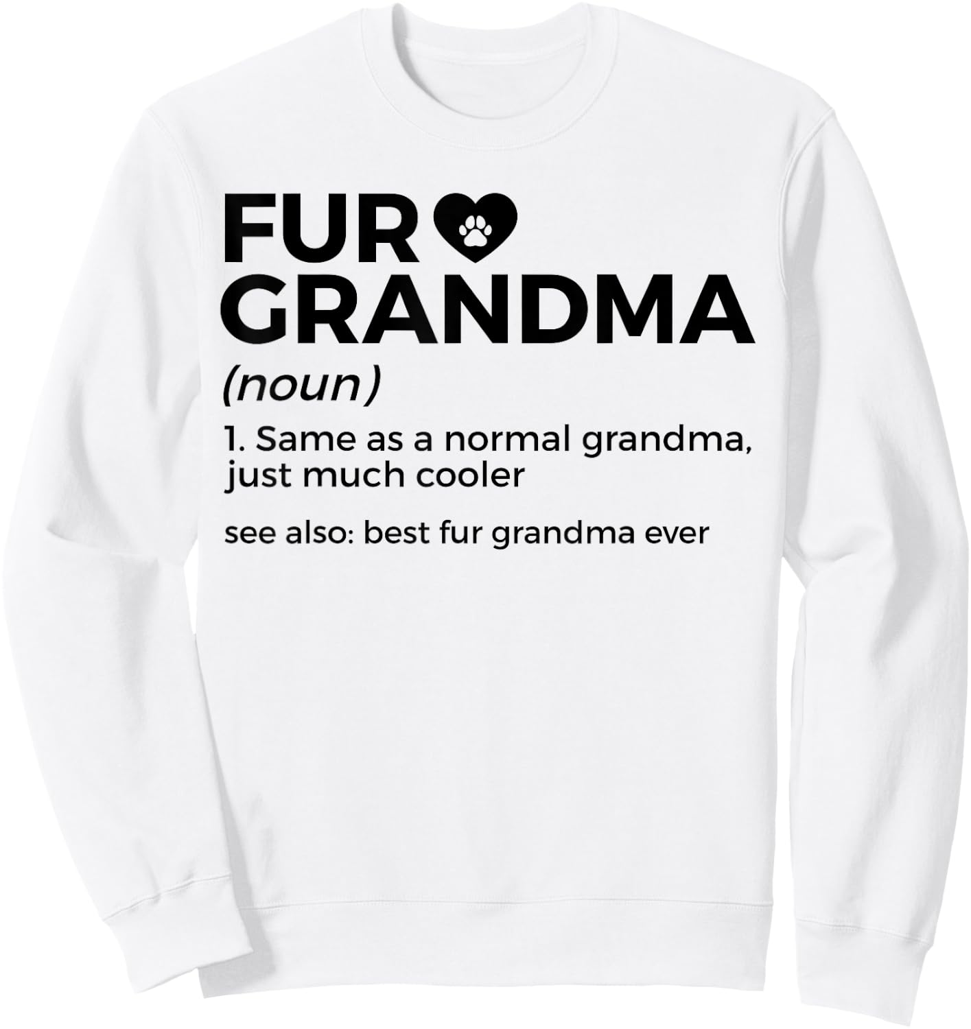 Fur Grandma Definition Funny Dog Cat Best Fur Grandma Ever Sweatshirt - Sweatshirt | White