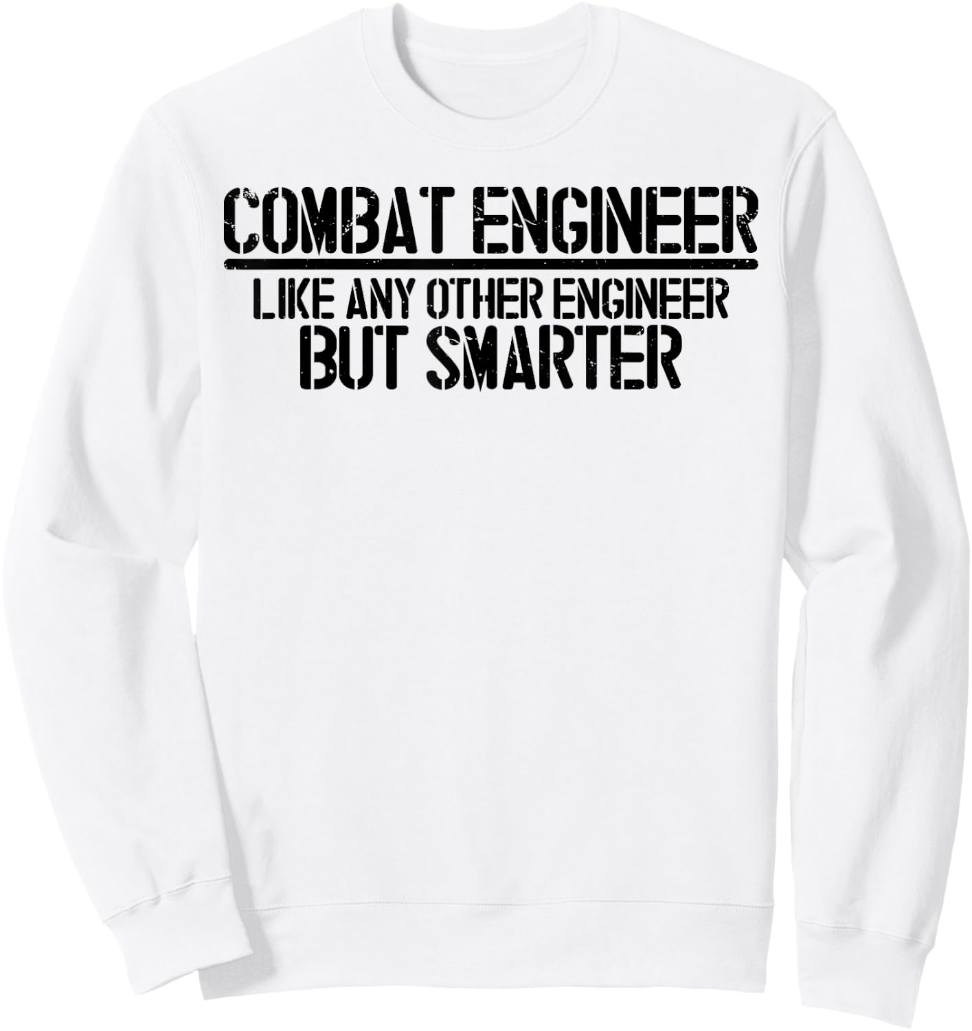 Combat Engineer Funny Combat Engineering Sweatshirt - Sweatshirt | White