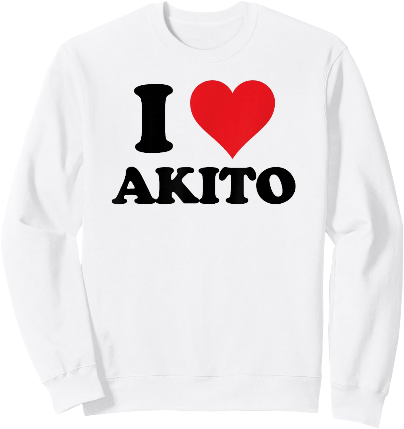 I Heart Akito First Name I Love Personalized Stuff Sweatshirt - Sweatshirt | White
