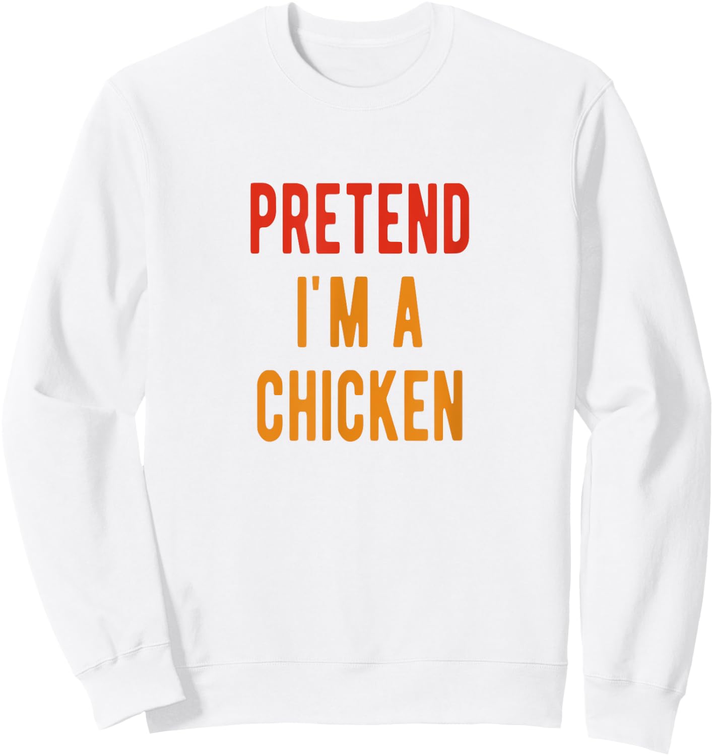 Chicken Costume Pretend i am a Chicken Halloween Sweatshirt - Sweatshirt | White