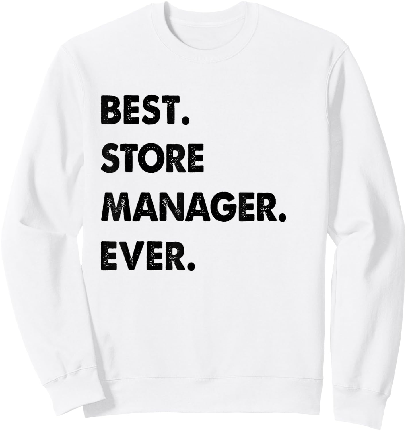 Store Manager Profession Best Store Manager Ever Sweatshirt - Sweatshirt | White