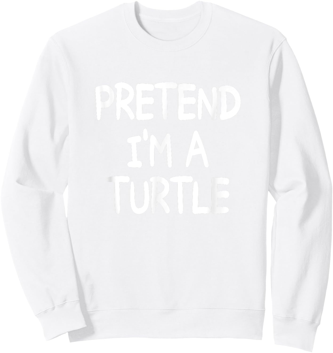 PRETEND I'M A TURTLE Costume Halloween Turtle Sweatshirt - Sweatshirt | White