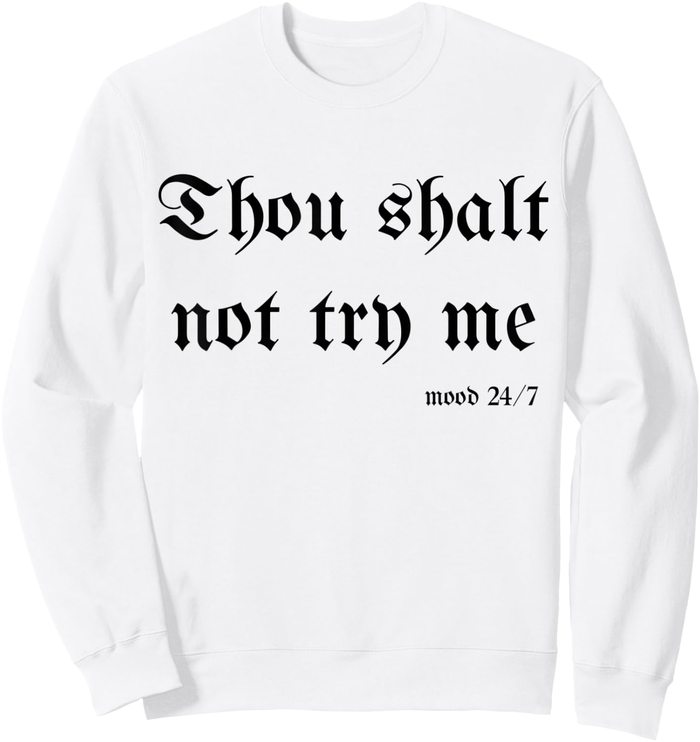 Thou Shalt Not Try Me Mood 24/7 Sarcastic Mom Biblical Quote Sweatshirt - Sweatshirt | White