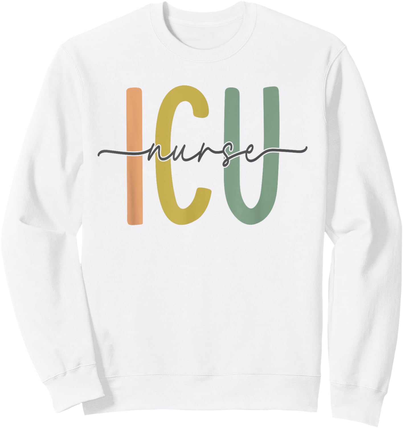 ICU Nurse Intensive Care Unit Nurse Nursing Critical Care Sweatshirt - Sweatshirt | White