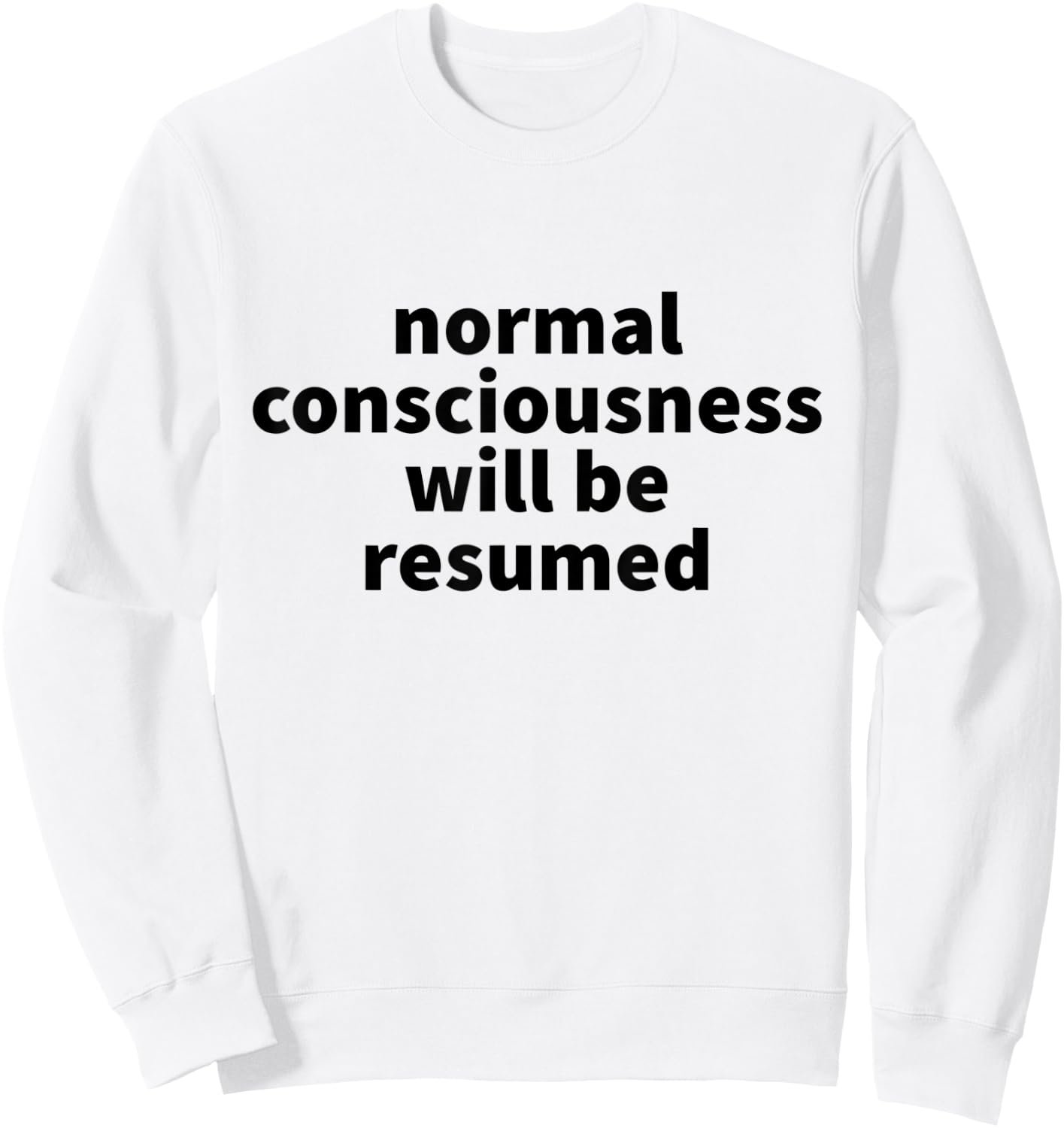 Normal Consciousness Will Be Resumed Sweatshirt - Sweatshirt | White