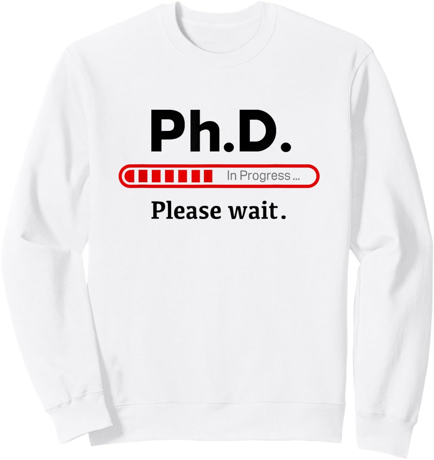 Ph.D. In Progress Graduation Class Loading Sweatshirt - Sweatshirt | White
