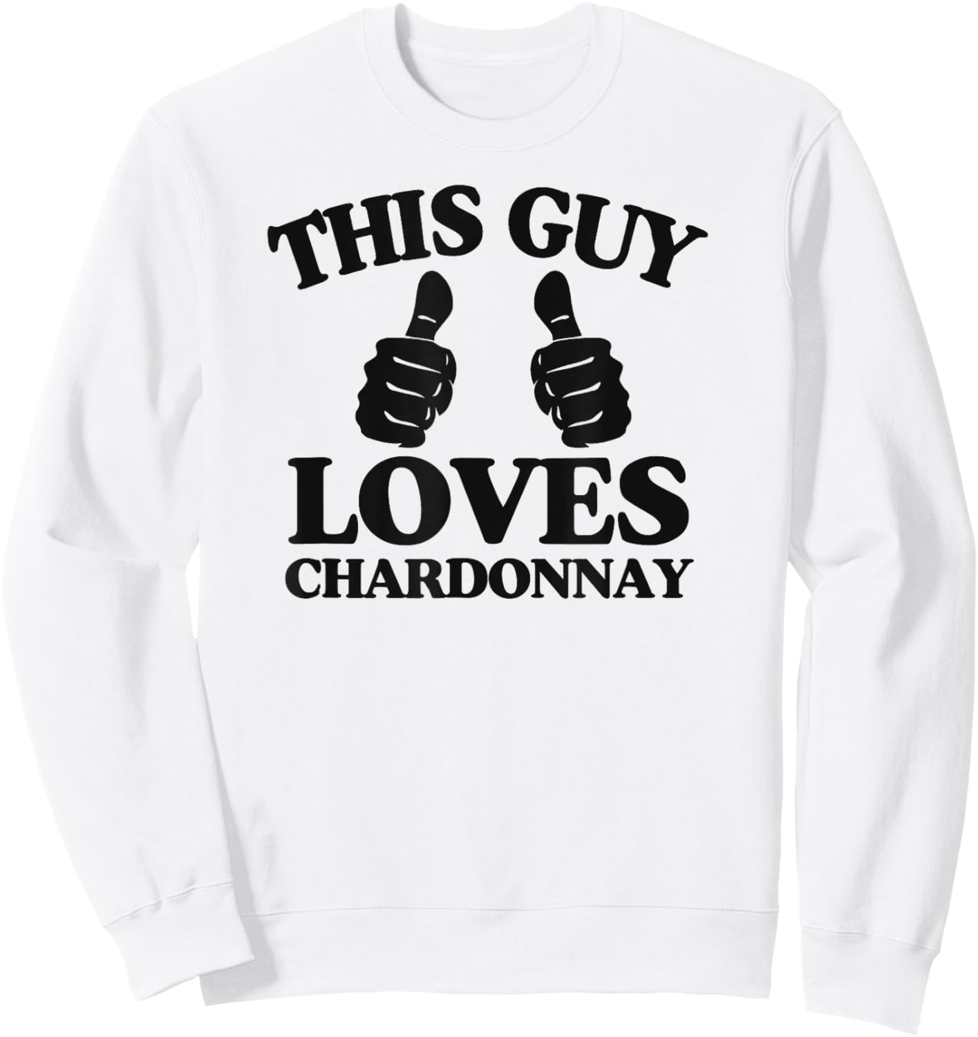 This Guy Loves Chardonnay Wine Tasting and Winery Tour Sweatshirt - Sweatshirt | White