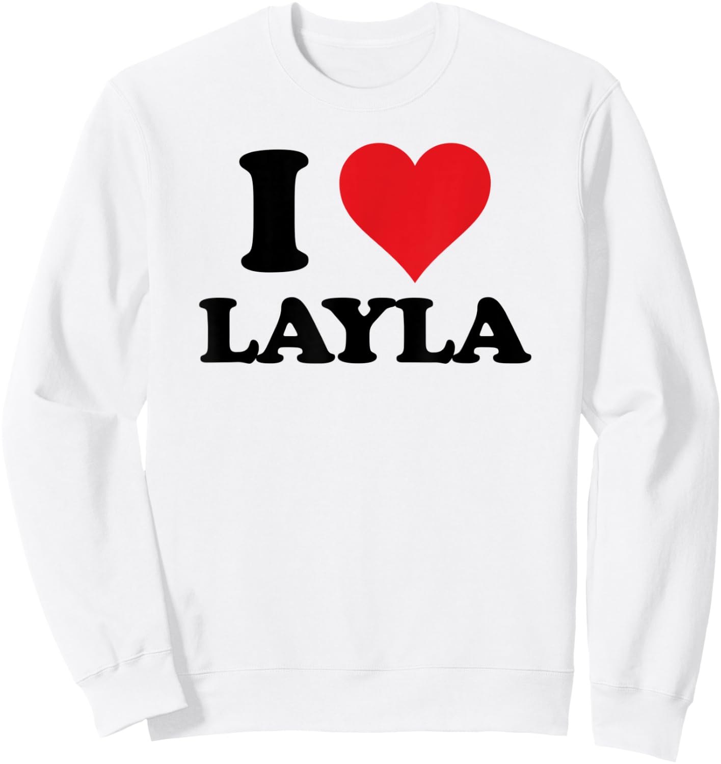 I Heart Layla First Name I Love Personalized Stuff Sweatshirt - Sweatshirt | White
