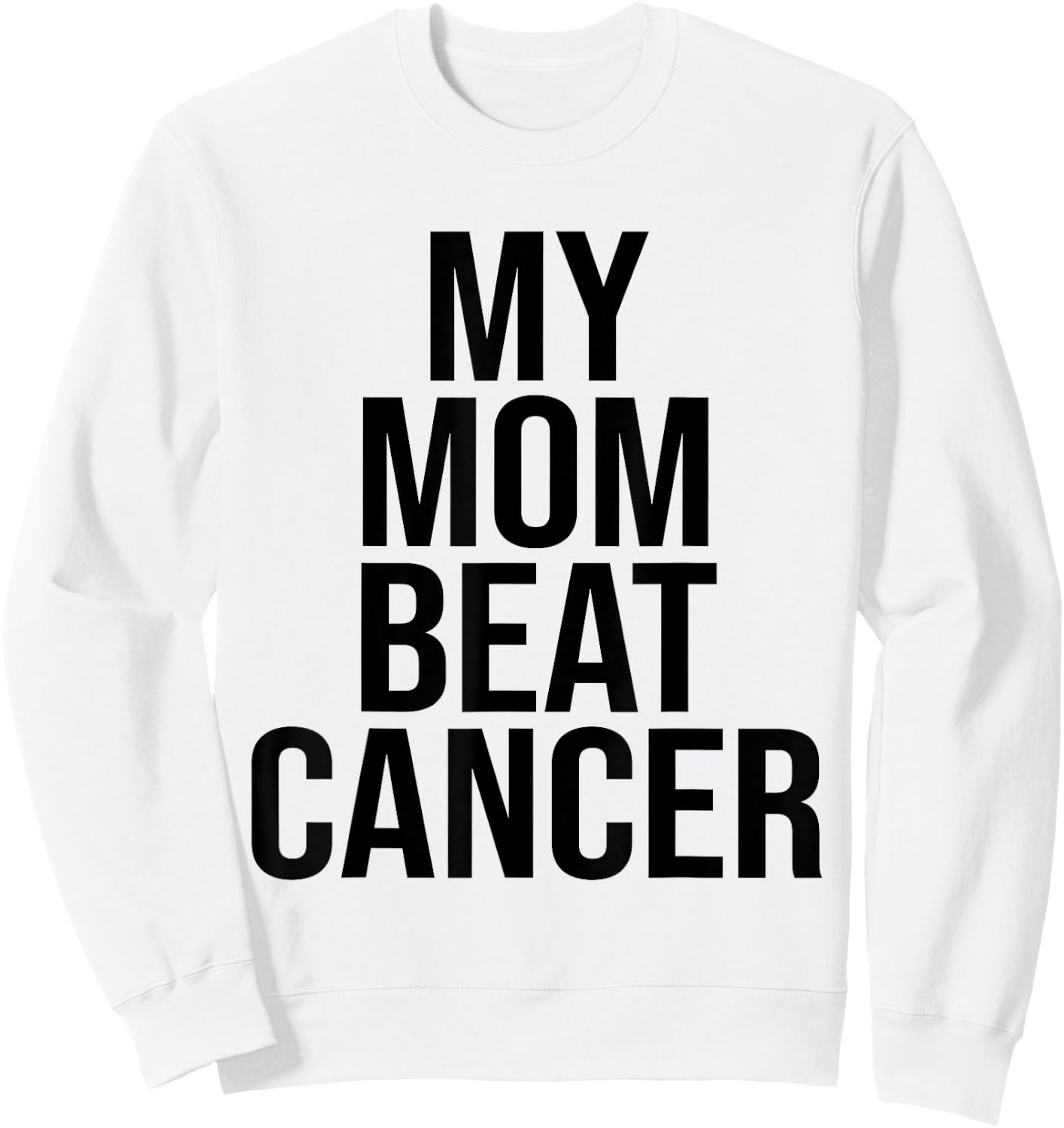 My mom beat cancer Sweatshirt - Sweatshirt | White
