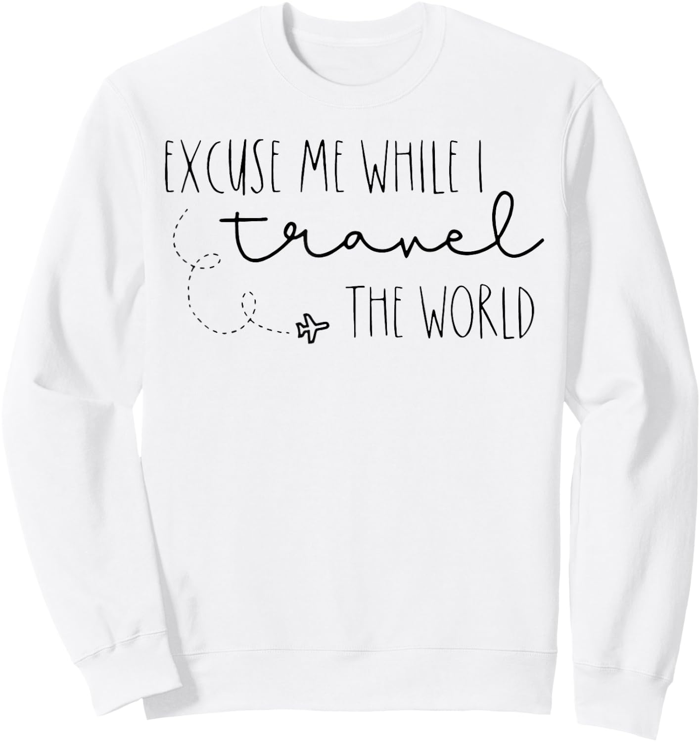 Excuse Me While I Travel The World Sweatshirt - Sweatshirt | White