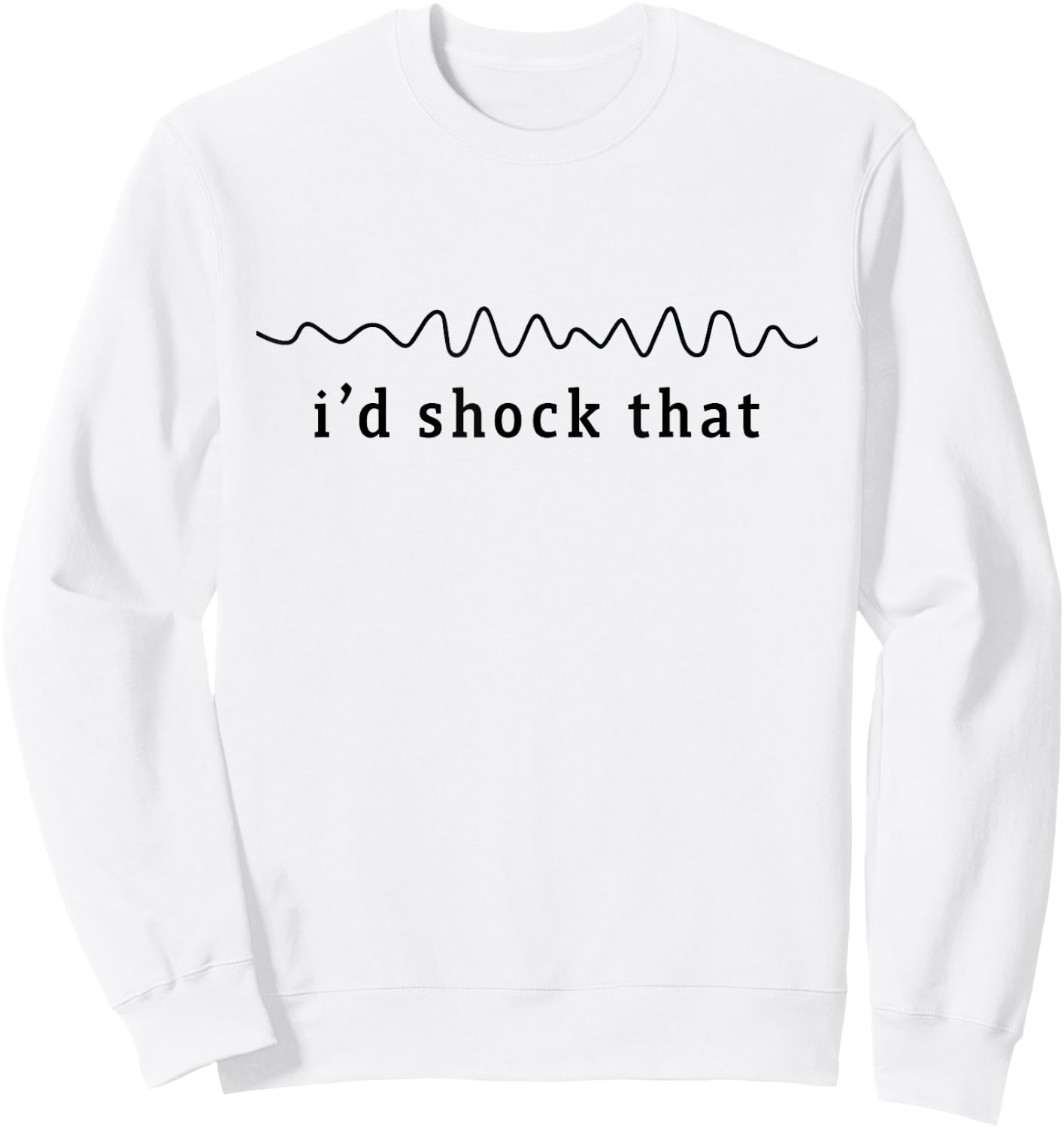 I'd shock that vfib arrhythmia Nurse RN Cardiology Heart Sweatshirt - Sweatshirt | White