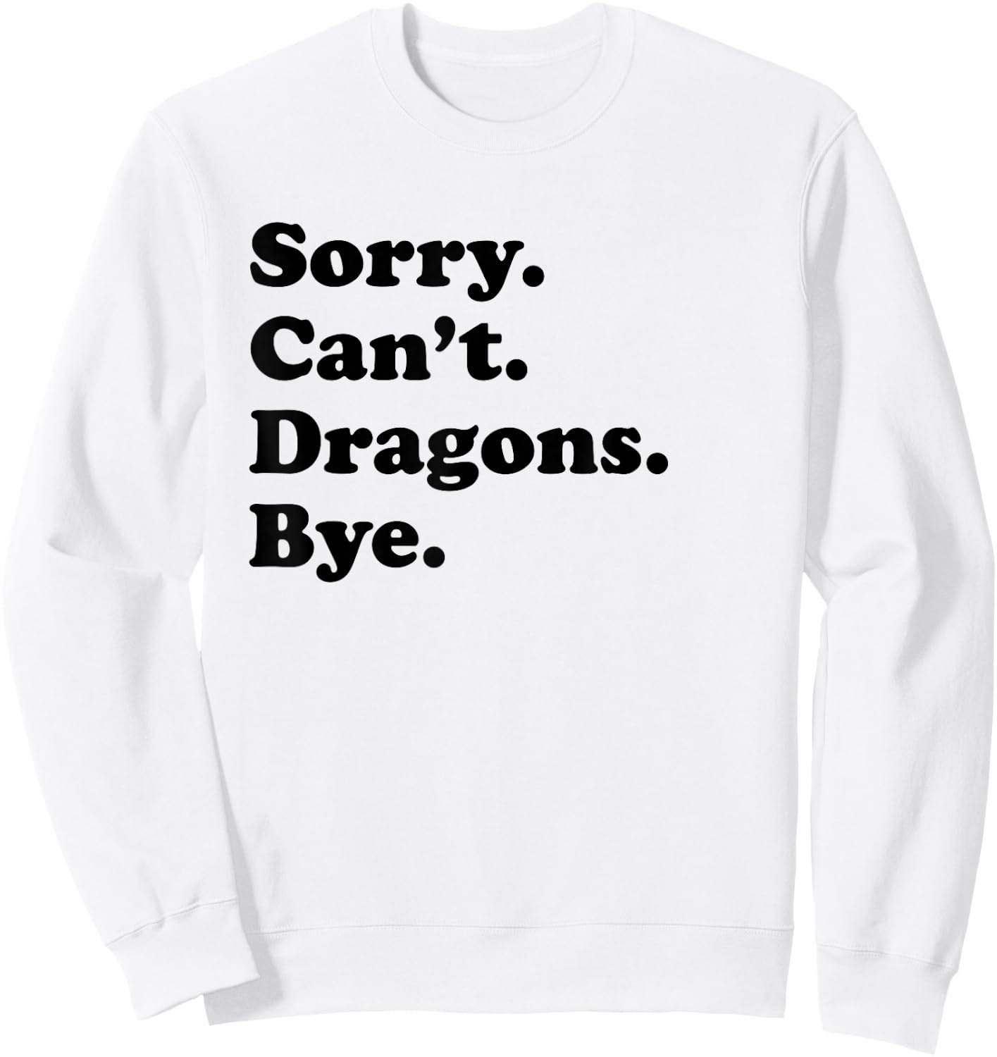 Sorry Can't Dragons Bye - Funny Dragon Sweatshirt - Sweatshirt | White