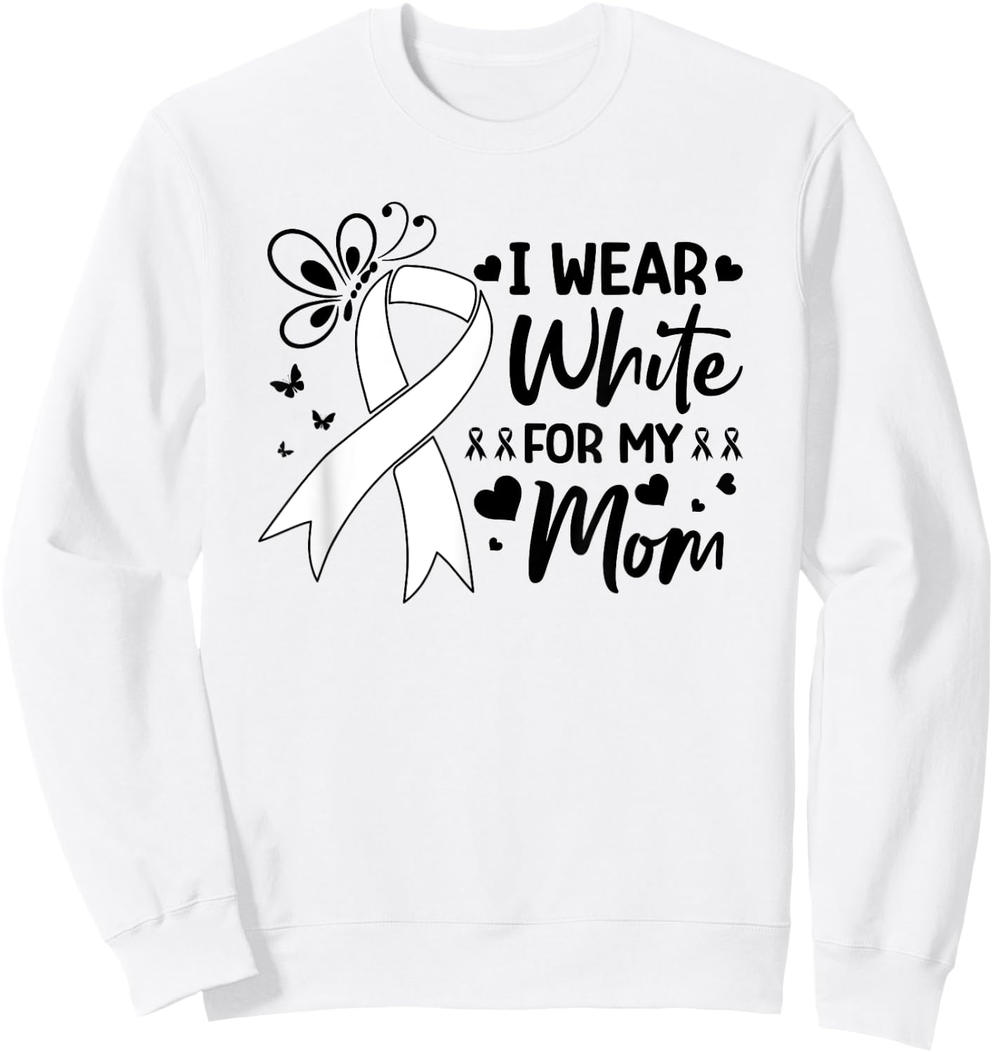 Lung Cancer Support I Wear White For My Mom White Ribbon Sweatshirt - Sweatshirt | White