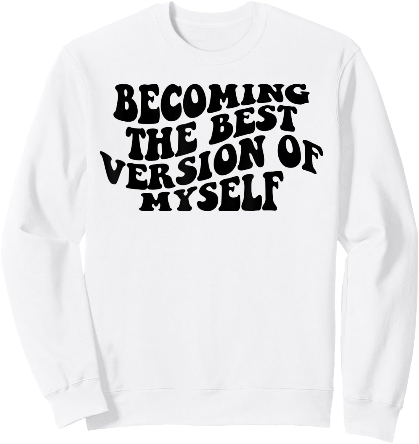 Becoming The Best Version Of Myself Funny Motivation Sweatshirt - Sweatshirt | White