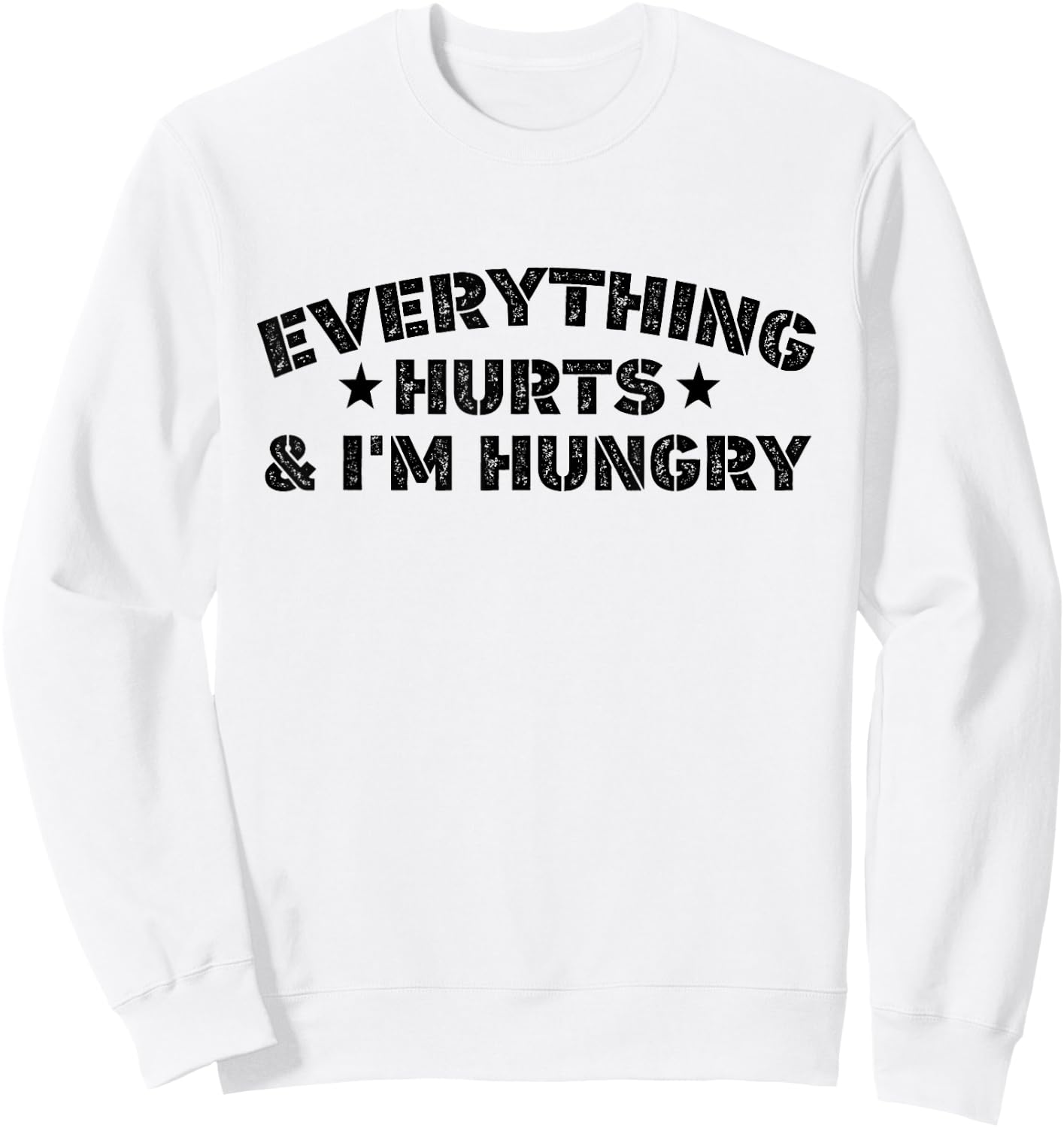 Everything Hurts And I'M Hungry Funny Workout Saying Sweatshirt - Sweatshirt | White
