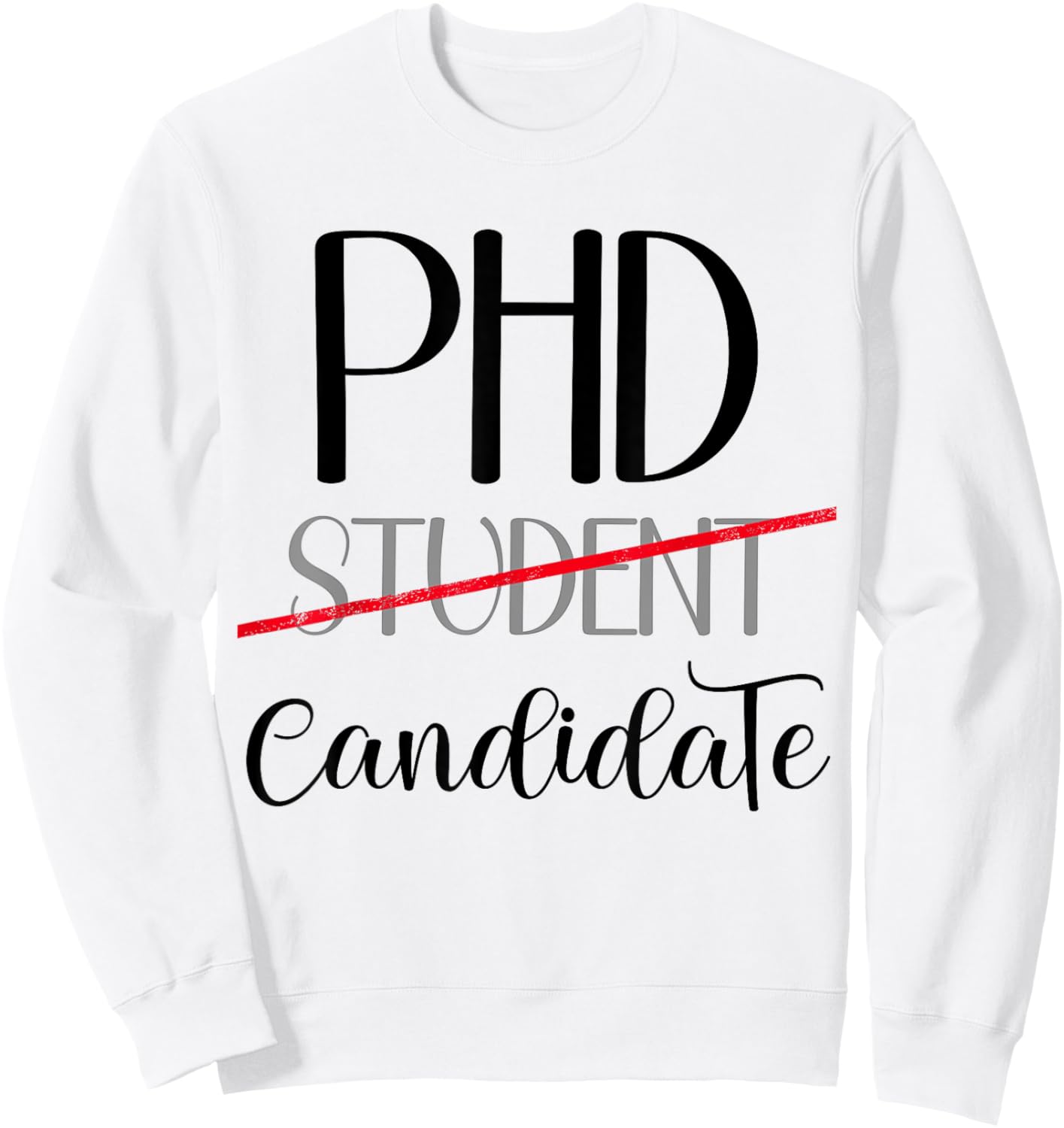 PhD Student PhD Candidate Funny Doctorate Women Grad School Sweatshirt - Sweatshirt | White
