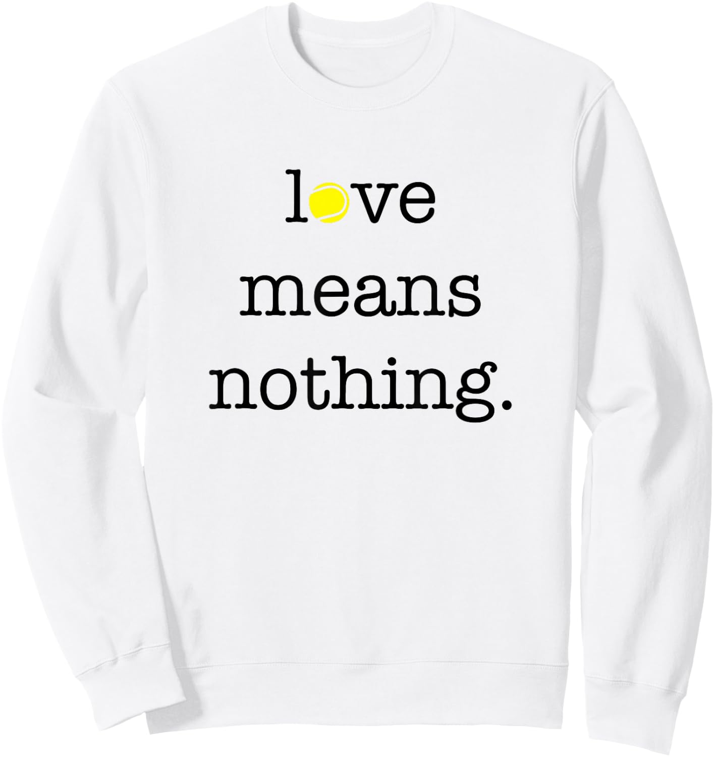 Love Means Nothing - Tennis Player Sweatshirt - Sweatshirt | White