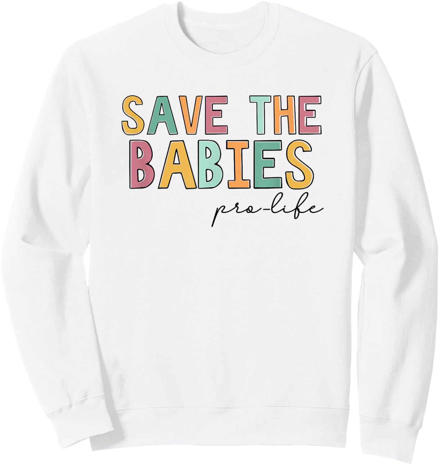 Save The Babies, Pro Life Sweatshirt - Sweatshirt | White