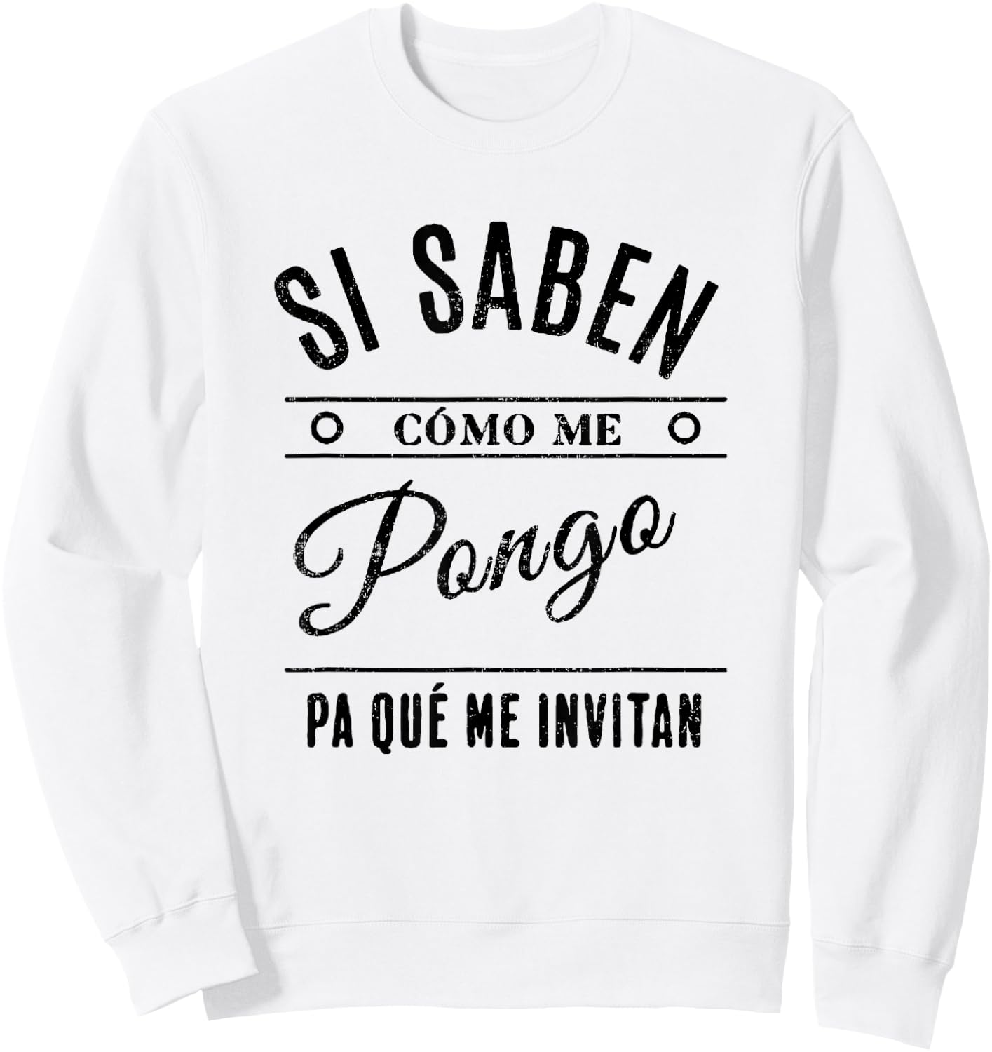 Si Saben Cómo Me Pongo Pa Qué Me Invitan Divertida Sweatshirt - Sweatshirt | White
