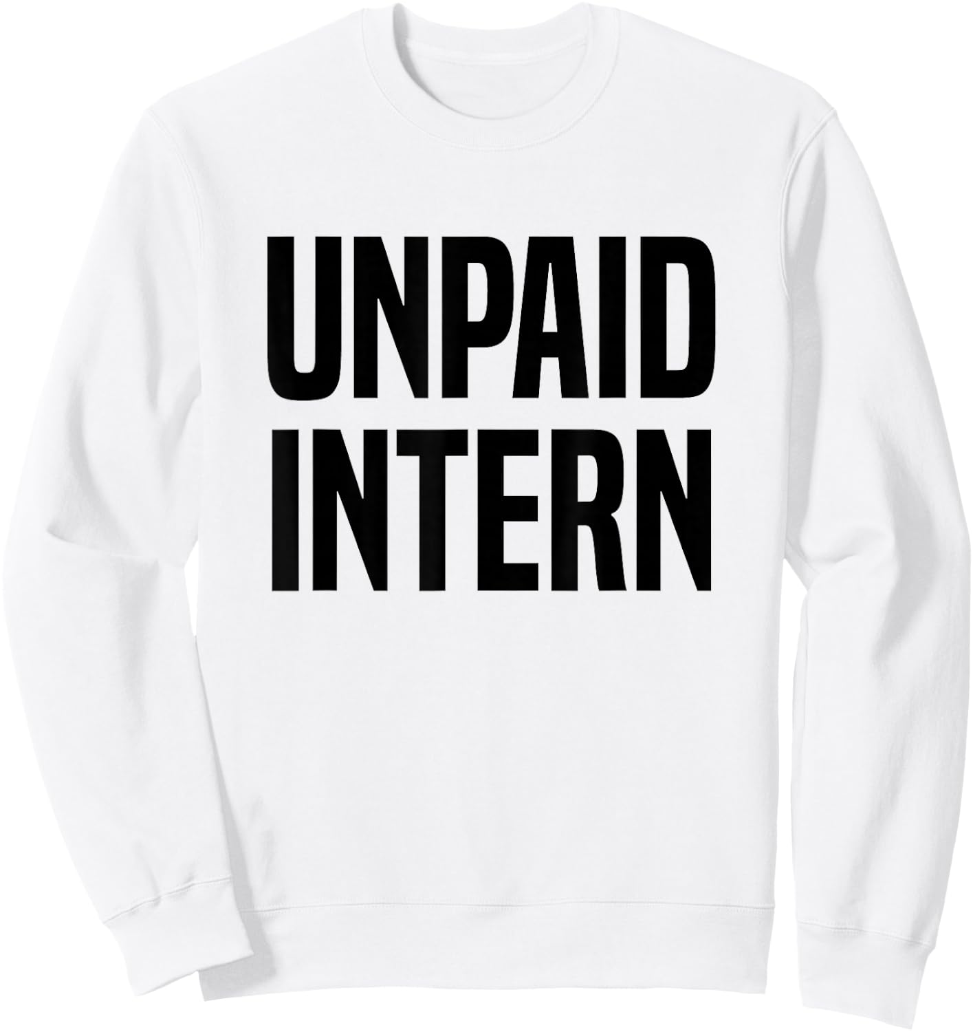 Unpaid Intern Internship Sweatshirt - Sweatshirt | White