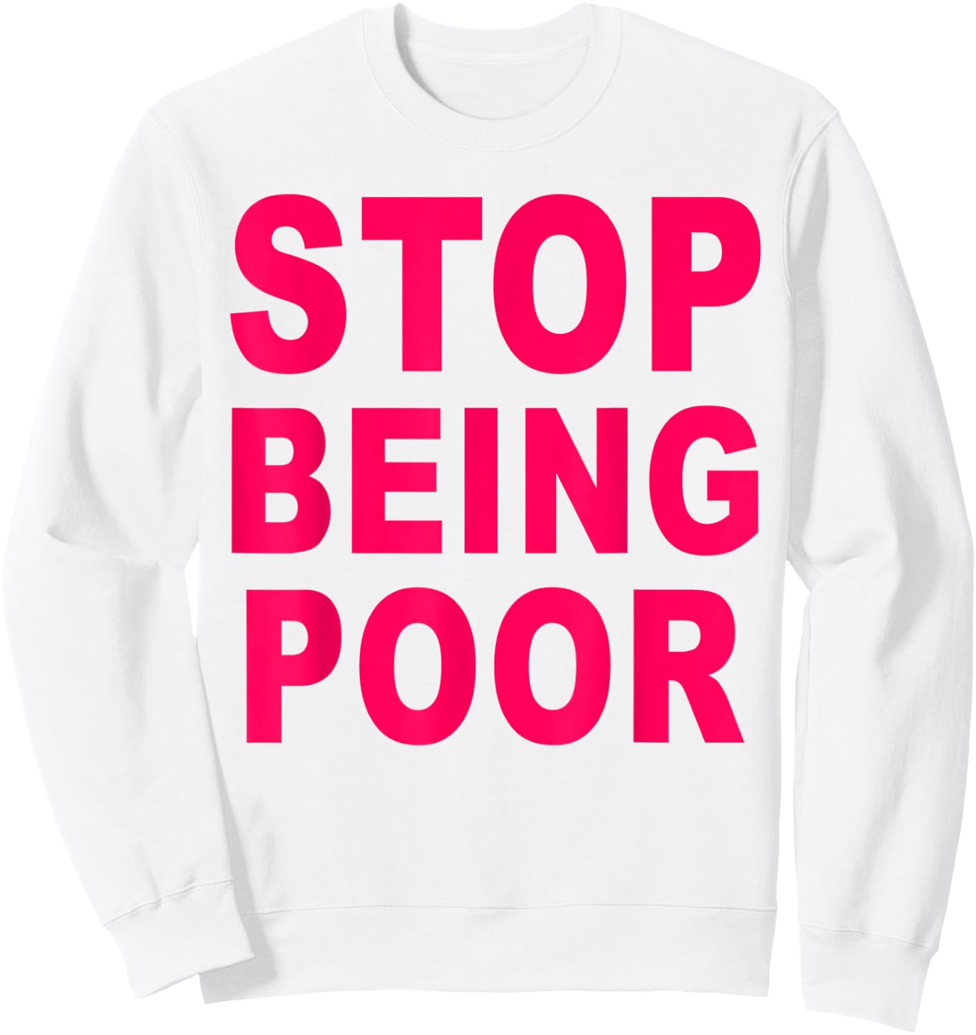 Stop Being Poor Sweatshirt - Sweatshirt | White