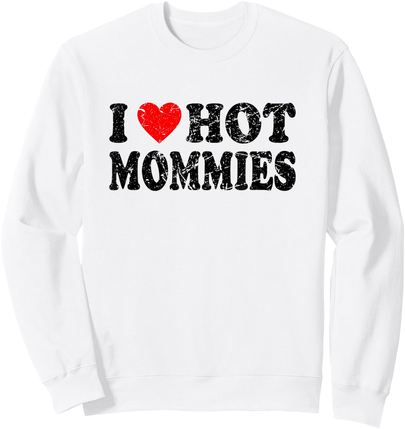 I Love Hot Mommies Sweatshirt - Sweatshirt | White