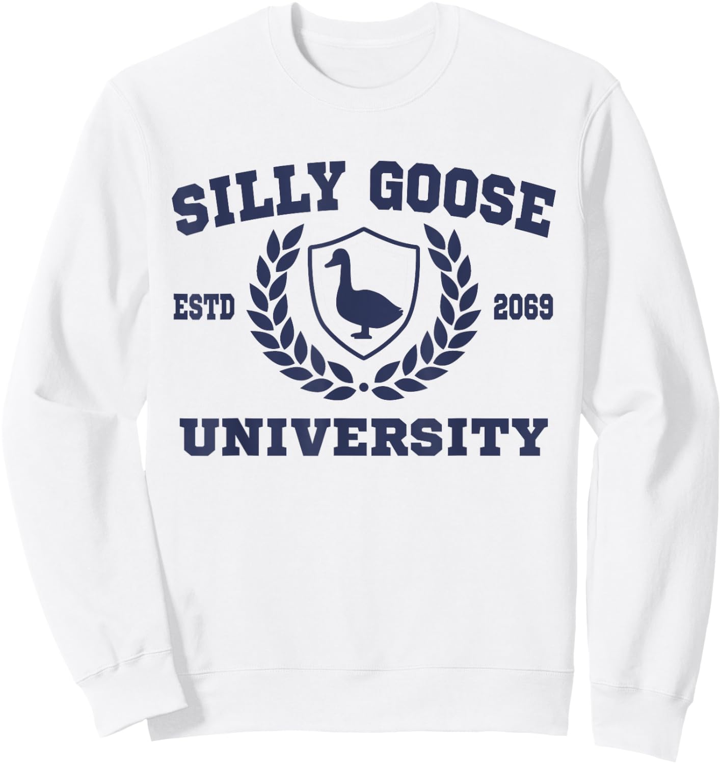 Silly Goose University Funny Meme School Silly Goose Sweatshirt - Sweatshirt | White