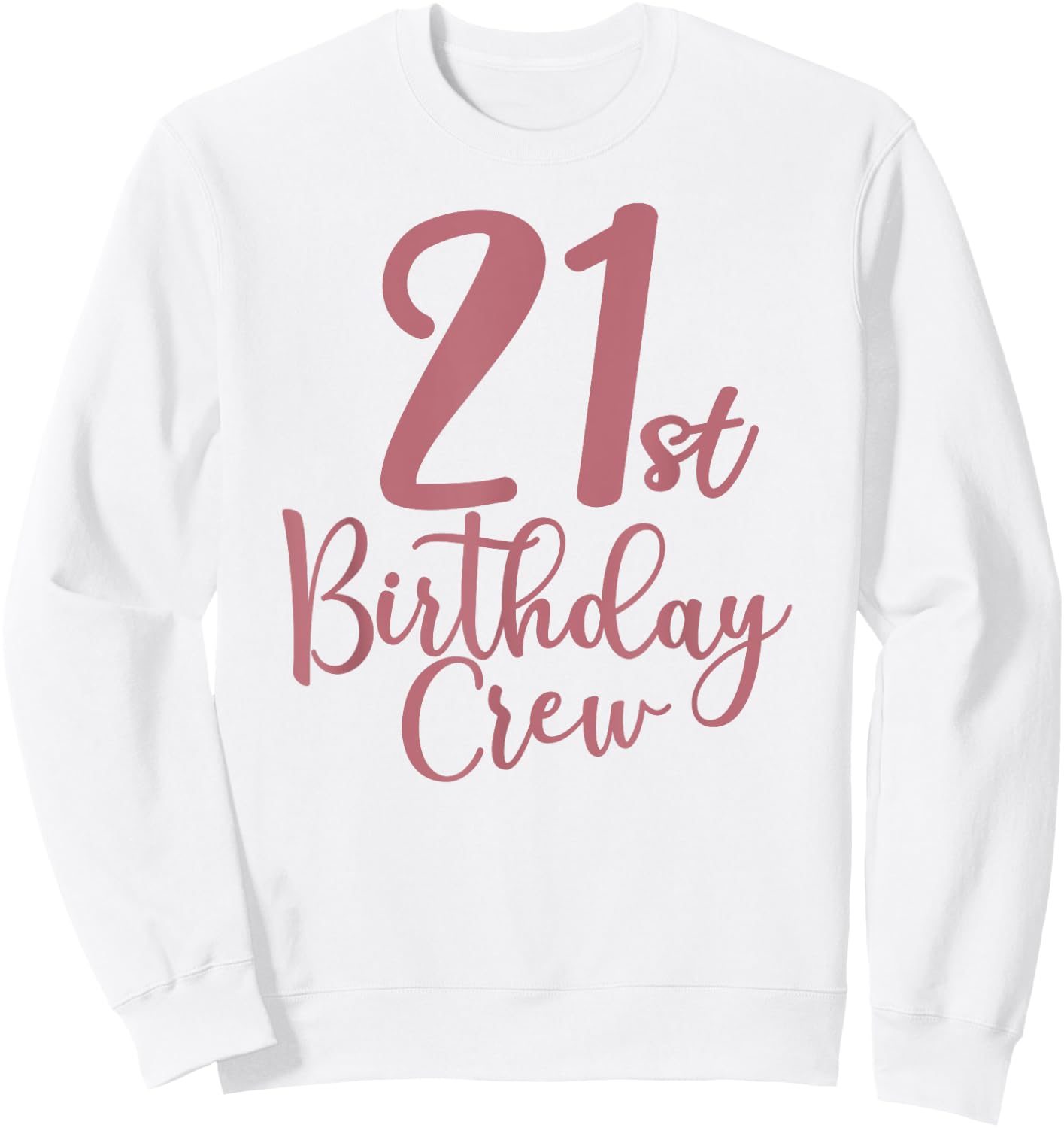 21st Birthday Crew 21 Years Old Women Matching Group Party Sweatshirt - Sweatshirt | White