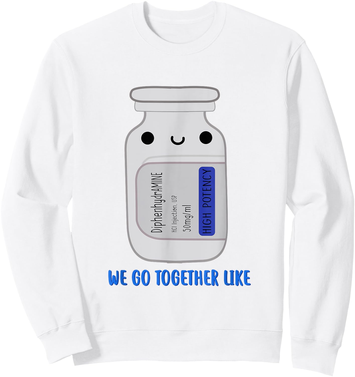 DiphenhydrAMINE We Go Together Like Emergency Nurse ER Nurse Sweatshirt - Sweatshirt | White