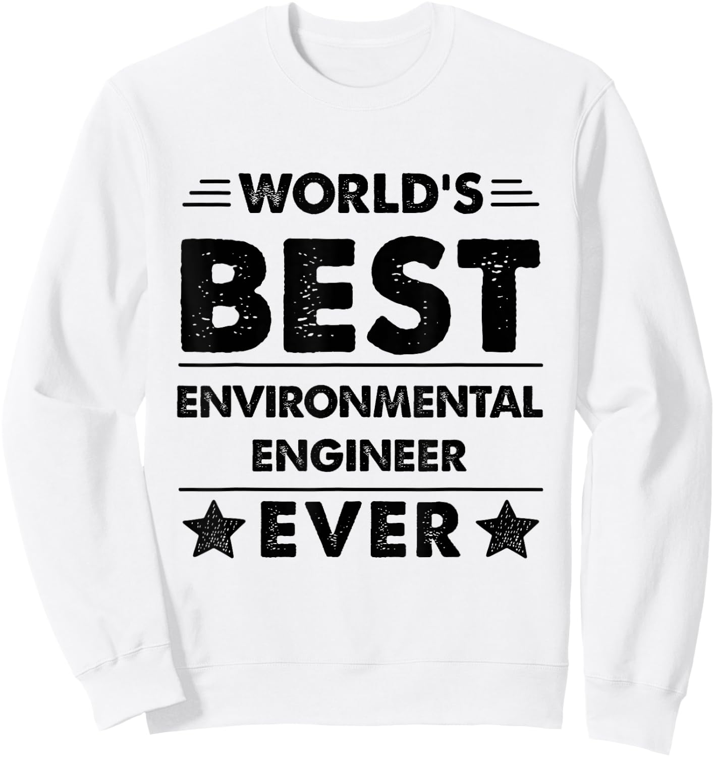 World's Best ENVIRONMENTAL ENGINEER Ever Sweatshirt - Sweatshirt | White