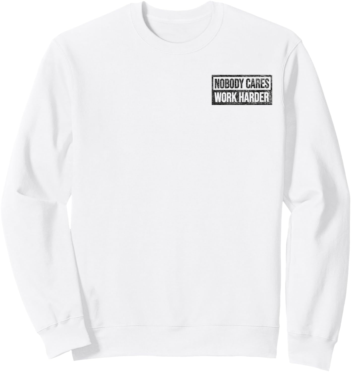 Nobody Cares Work Harder Sweatshirt - Sweatshirt | White